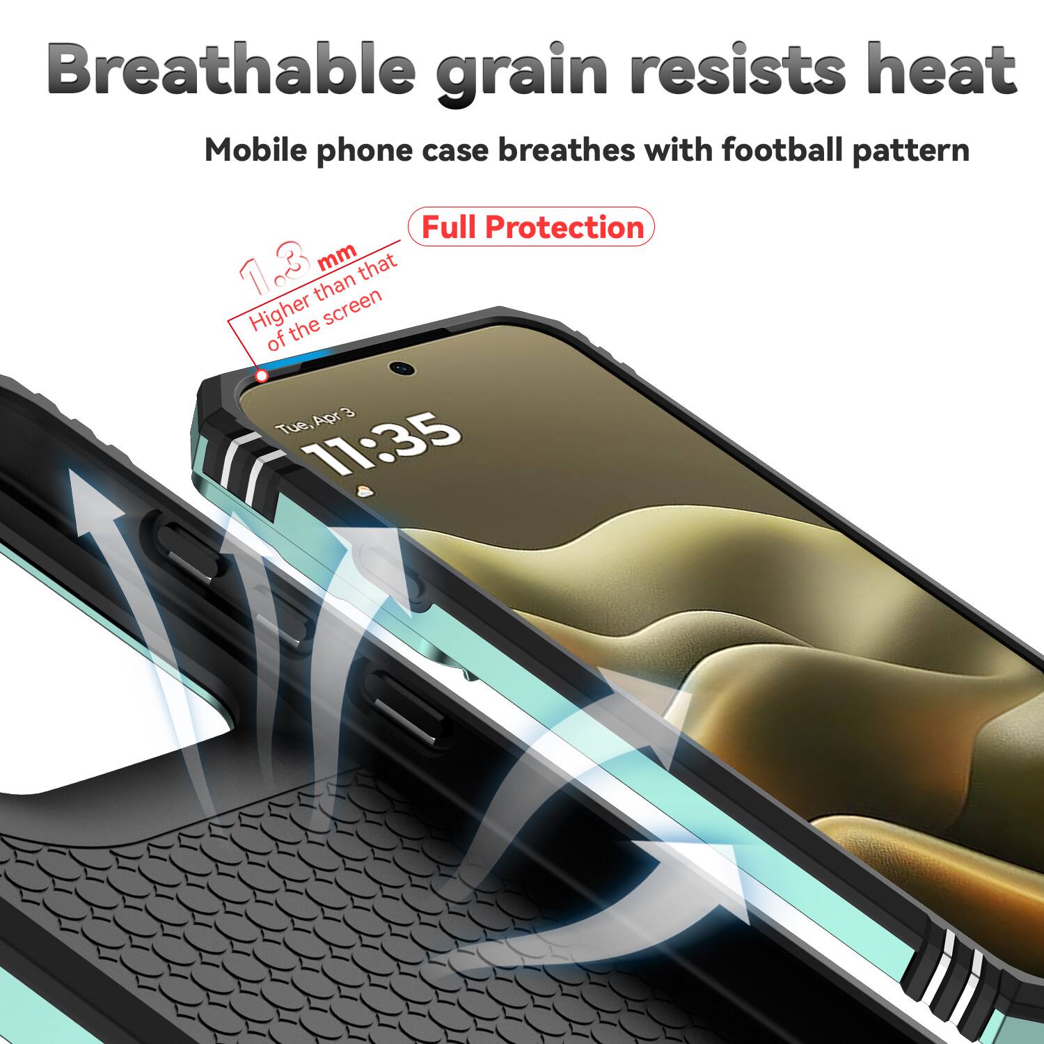 Breathable grain resists heat  
Mobile phone case breathes with football pattern  
Full Protection  
1.3 mm that than Higher than the screen  
Tue, Apr 3  
11:35