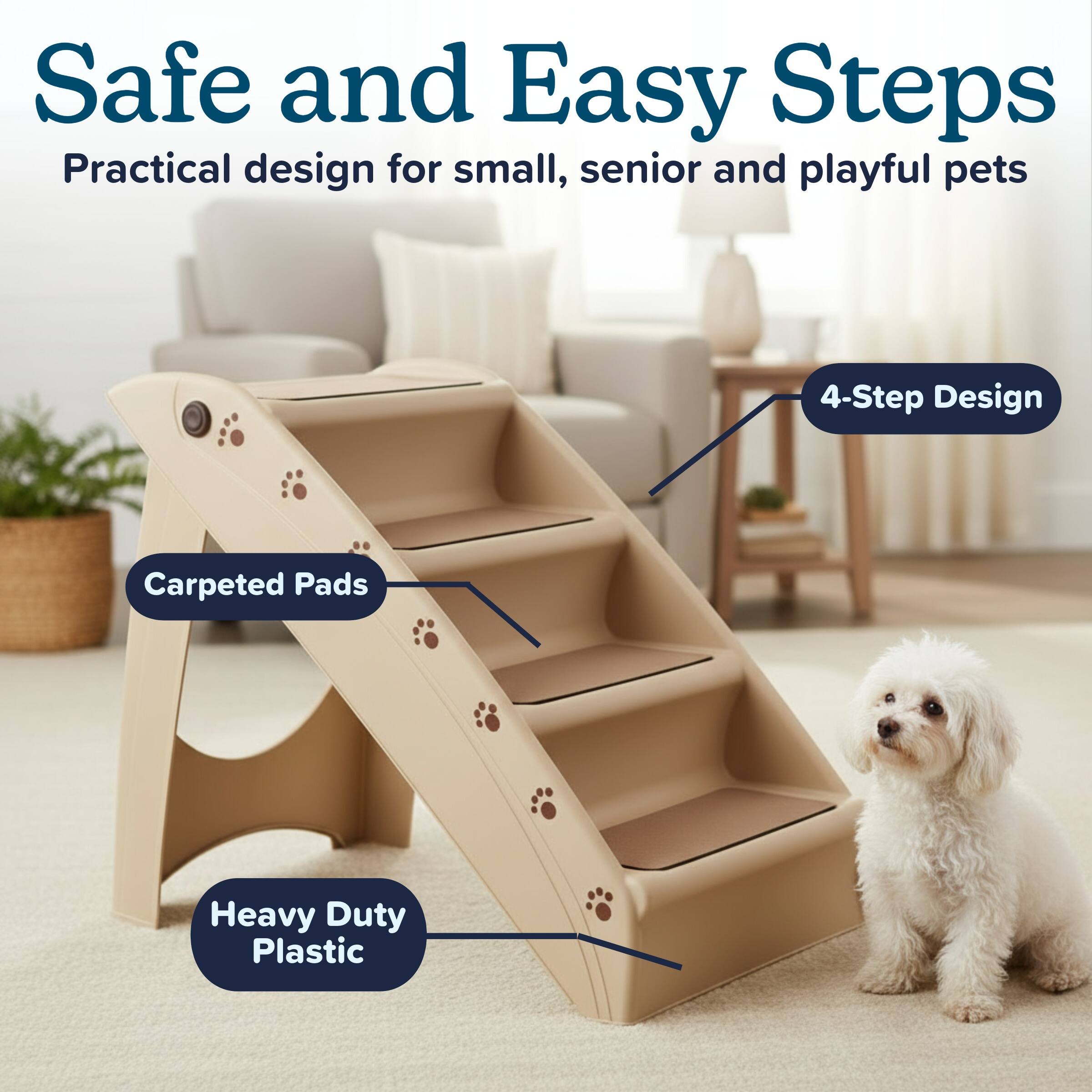Safe and Easy Steps  
Practical design for small, senior and playful pets  

- 4-Step Design  
- Carpeted Pads  
- Heavy Duty Plastic