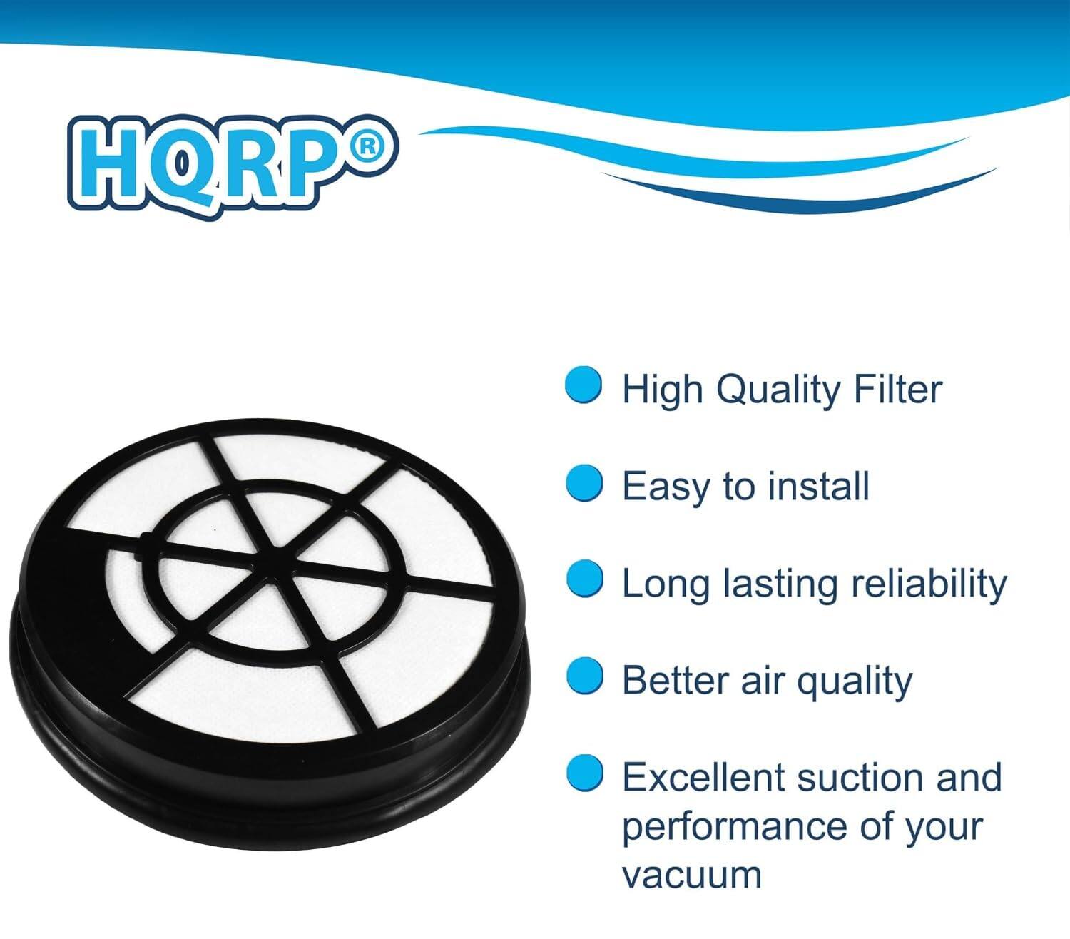 HQRPO®

- High Quality Filter
- Easy to install
- Long lasting reliability
- Better air quality
- Excellent suction and performance of your vacuum