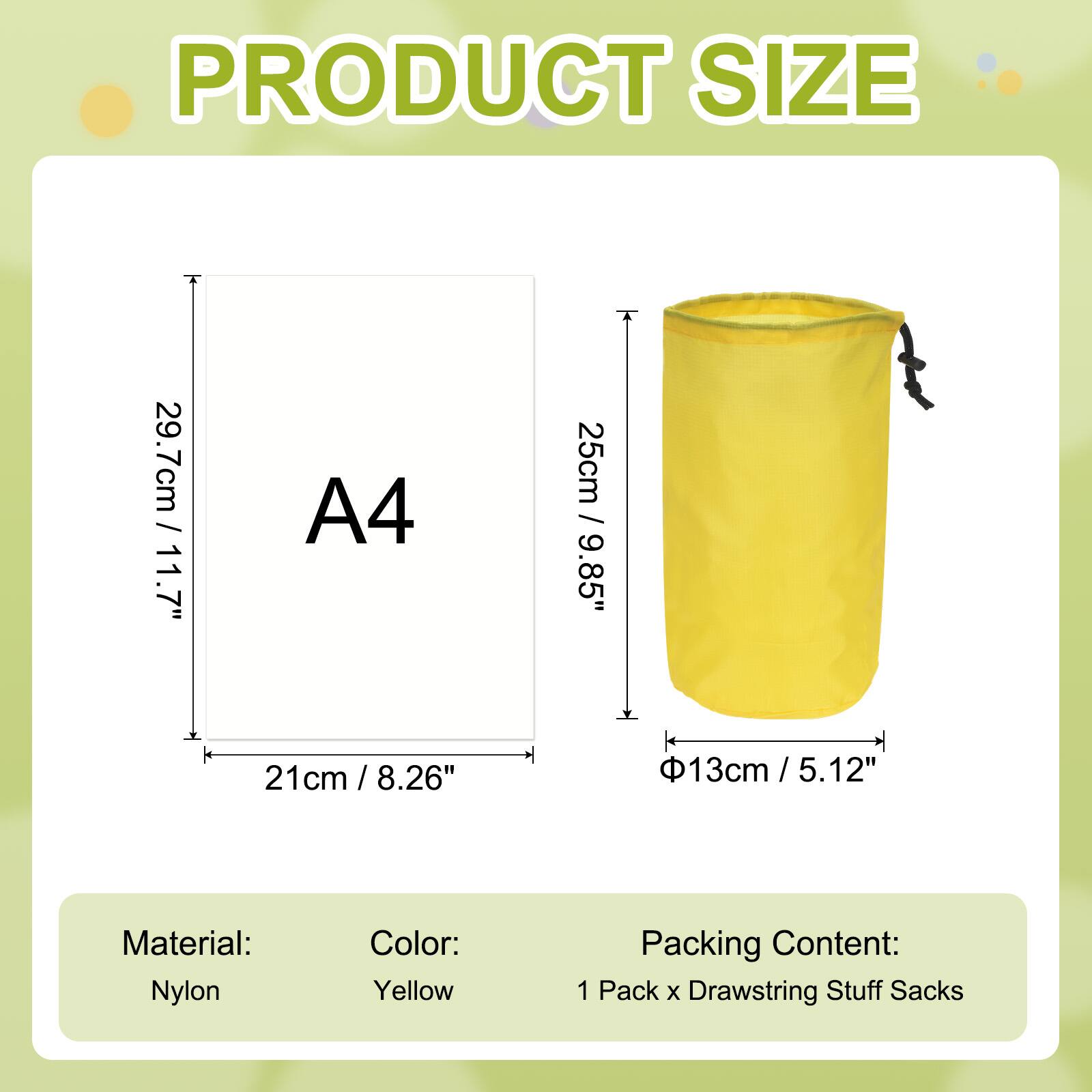 PRODUCT SIZE

A4  
29.7cm / 11.7"  
21cm / 8.26"  

25cm / 9.85"  
Φ13cm / 5.12"  

Material: Nylon  
Color: Yellow  
Packing Content: 1 Pack x Drawstring Stuff Sacks