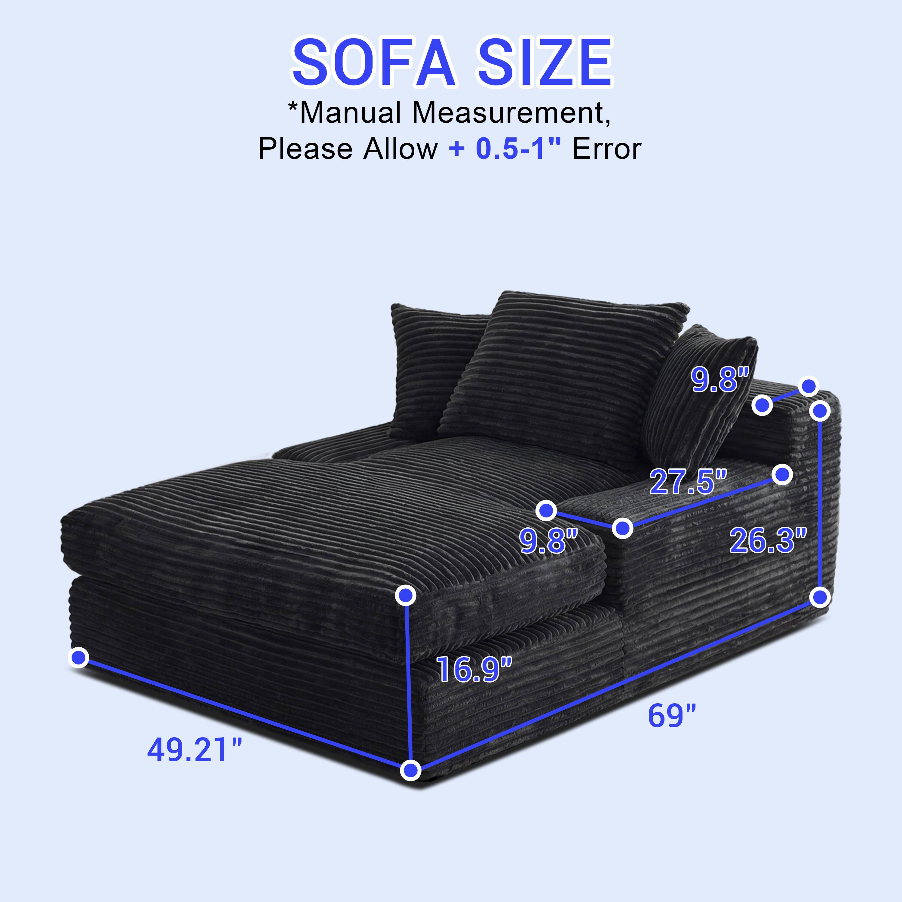 SOFA SIZE  
*Manual Measurement, Please Allow + 0.5-1" Error  
9.8"  
27.5"  
9.8"  
26.3"  
49.21"  
16.9"  
69"