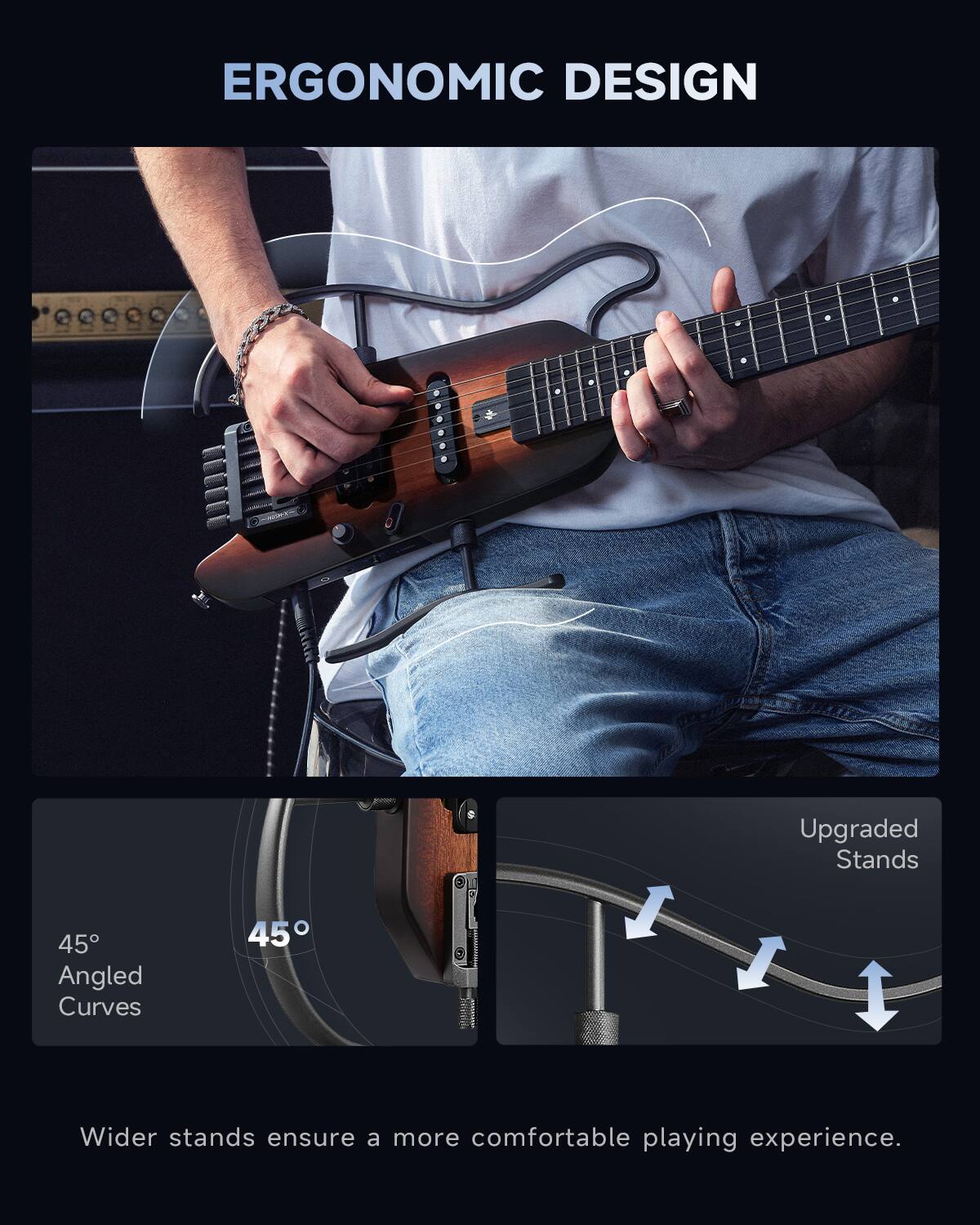 ERGONOMIC DESIGN, Upgraded Stands, 45° Angled Curves, Wider stands ensure a more comfortable playing experience.