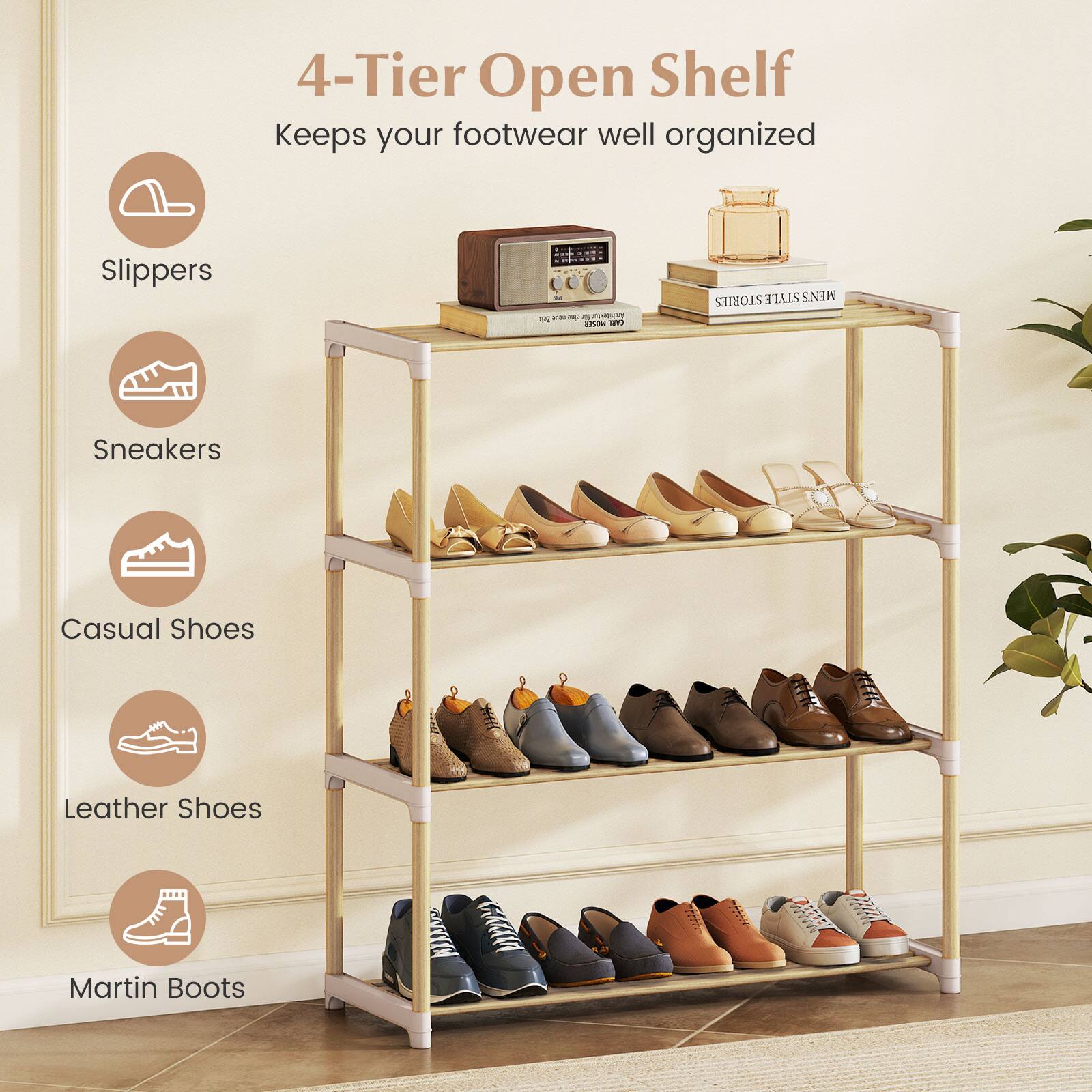 4-Tier Open Shelf  
Keeps your footwear well organized  

- Slippers  
- Sneakers  
- Casual Shoes  
- Leather Shoes  
- Martin Boots