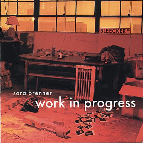 Sara Brenner - Work in Progress  - COMPACT DISCS