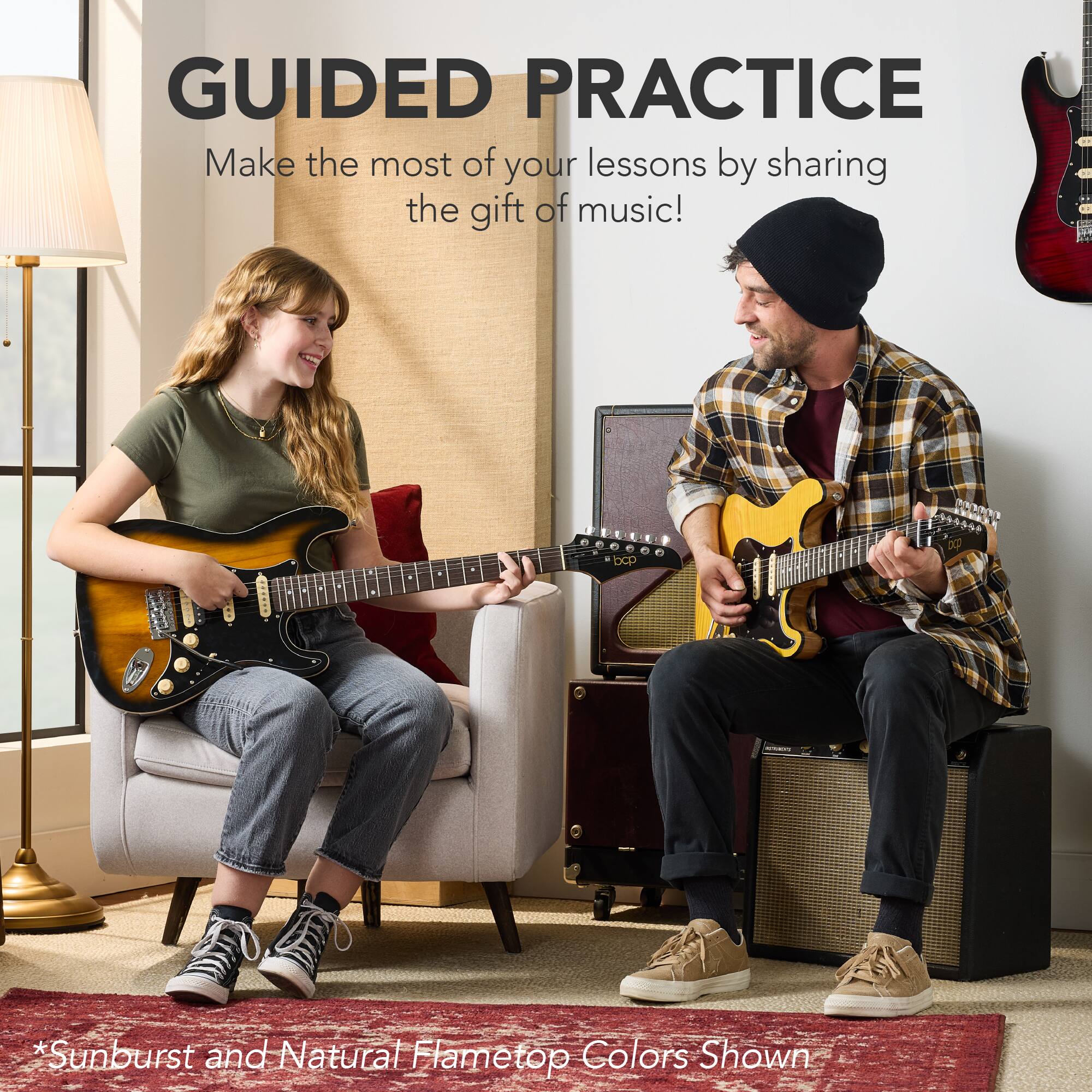 GUIDED PRACTICE  
Make the most of your lessons by sharing the gift of music!  

*Sunburst and Natural Flametop Colors Shown