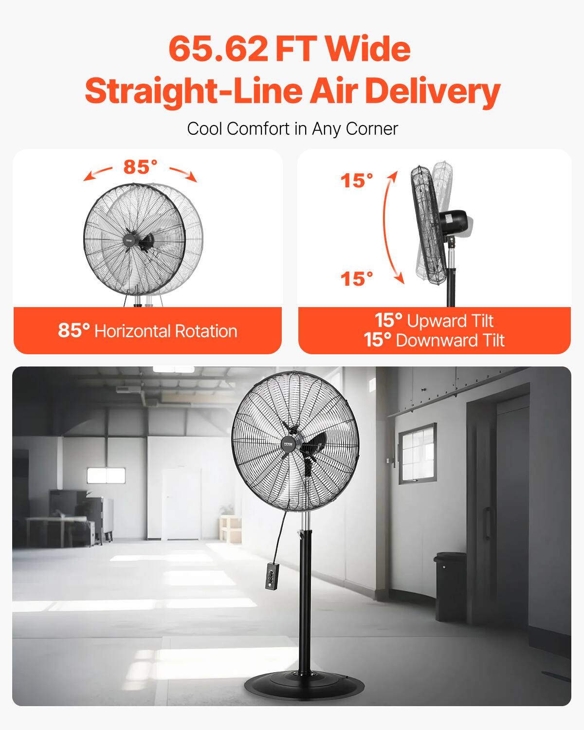 65.62 FT Wide  
Straight-Line Air Delivery  
Cool Comfort in Any Corner  

85° Horizontal Rotation  

15° Upward Tilt  
15° Downward Tilt