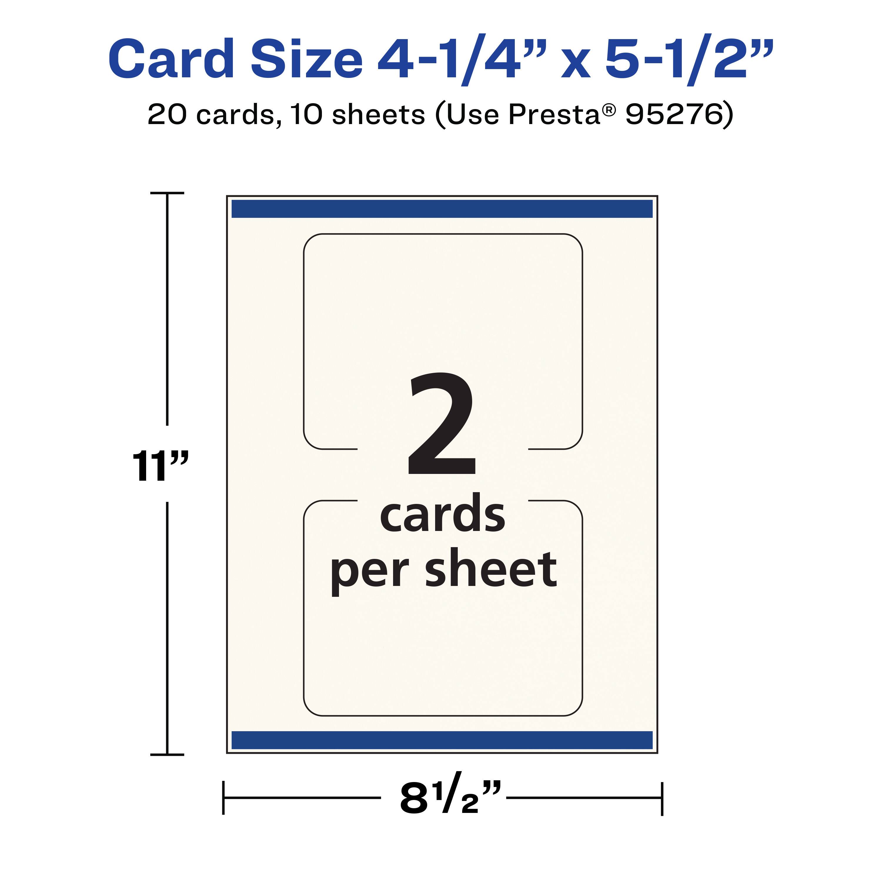 Card Size 4-1/4" x 5-1/2"  
20 cards, 10 sheets (Use Presta® 95276)  
11" x 8-1/2"  
2 cards per sheet