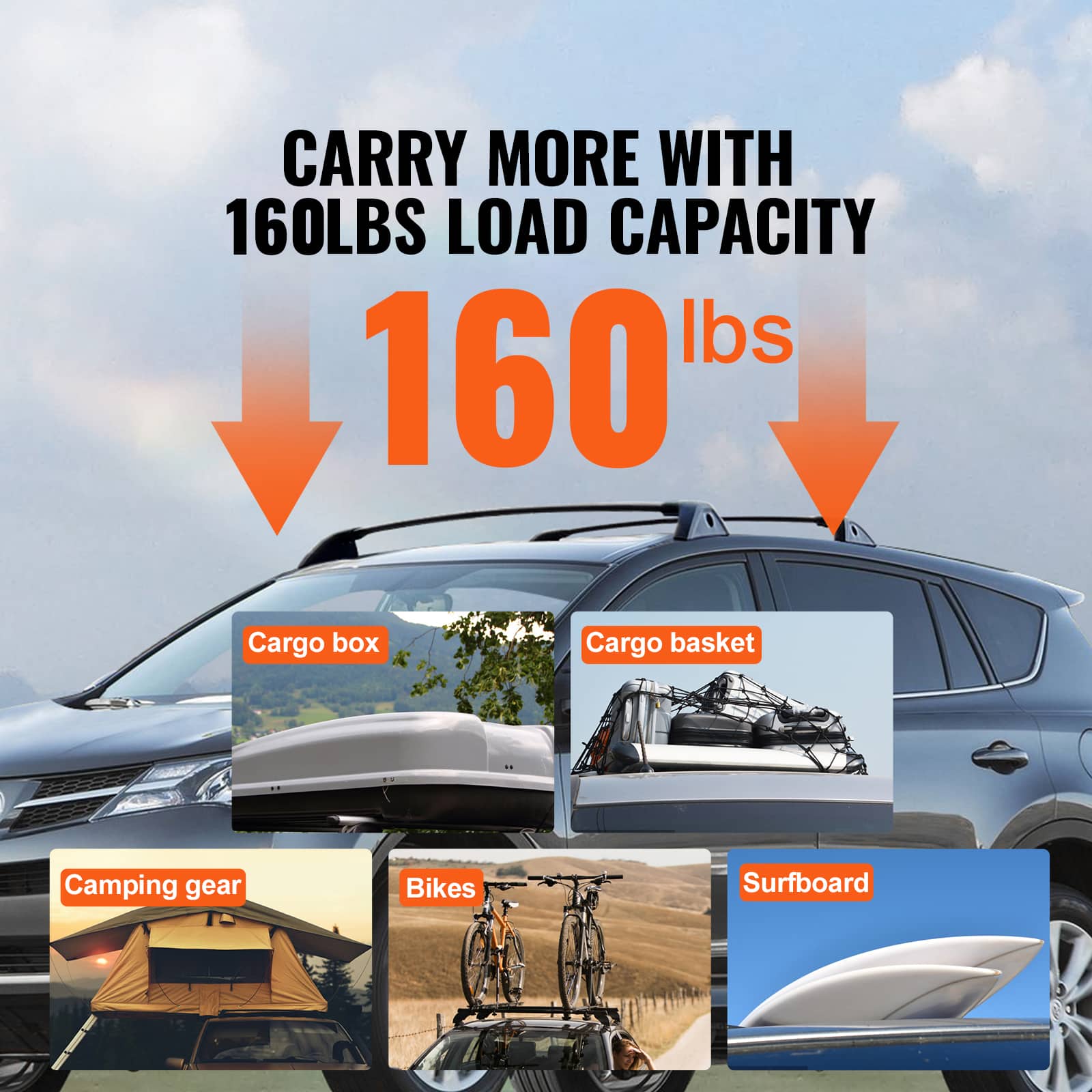 CARRY MORE WITH 160LBS LOAD CAPACITY
160 lbs
Cargo box
Cargo basket
Camping gear
Bikes
Surfboard