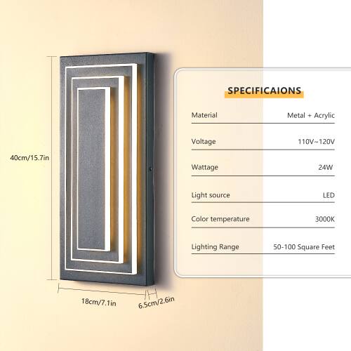 SPECIFICATIONS  
Material: Metal + Acrylic  
Voltage: 110V-120V  
Wattage: 24W  
Light source: LED  
Color temperature: 3000K  
Lighting Range: 50-100 Square Feet  
Dimensions: 40cm/15.7in x 18cm/7.1in x 6.5cm/2.6in