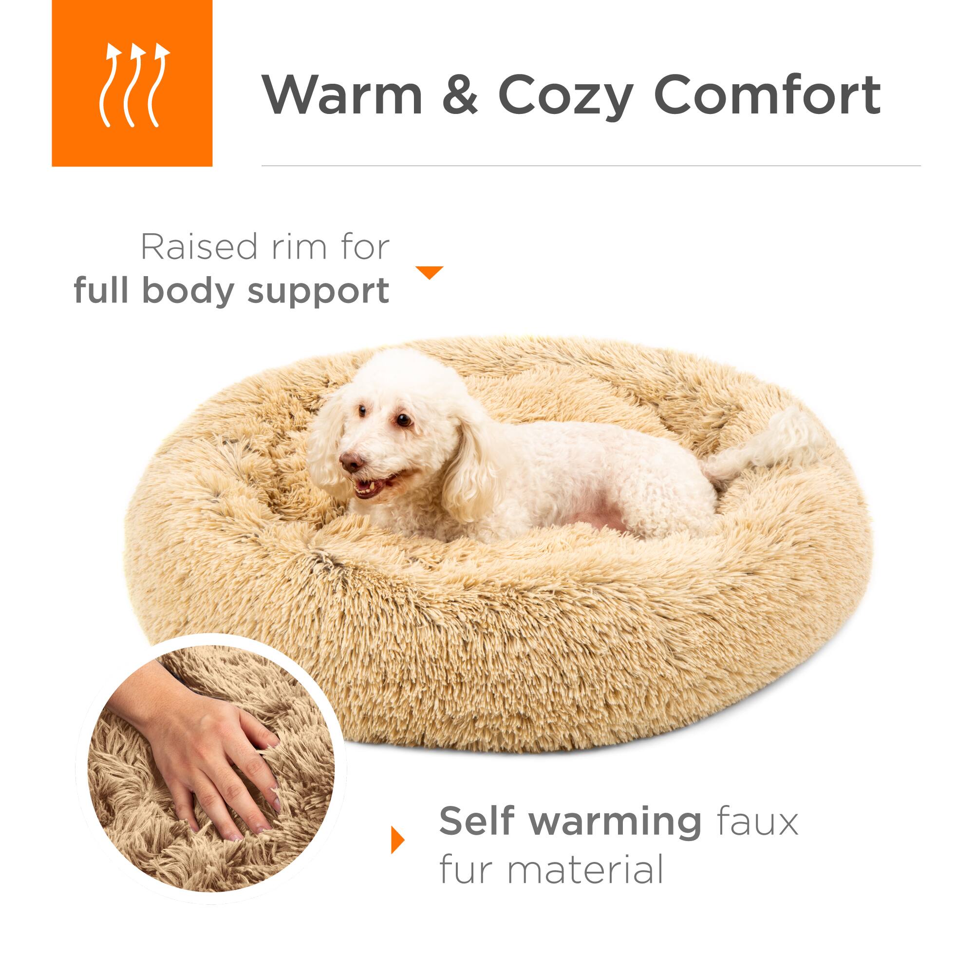 Warm & Cozy Comfort

Raised rim for full body support

Self warming faux fur material
