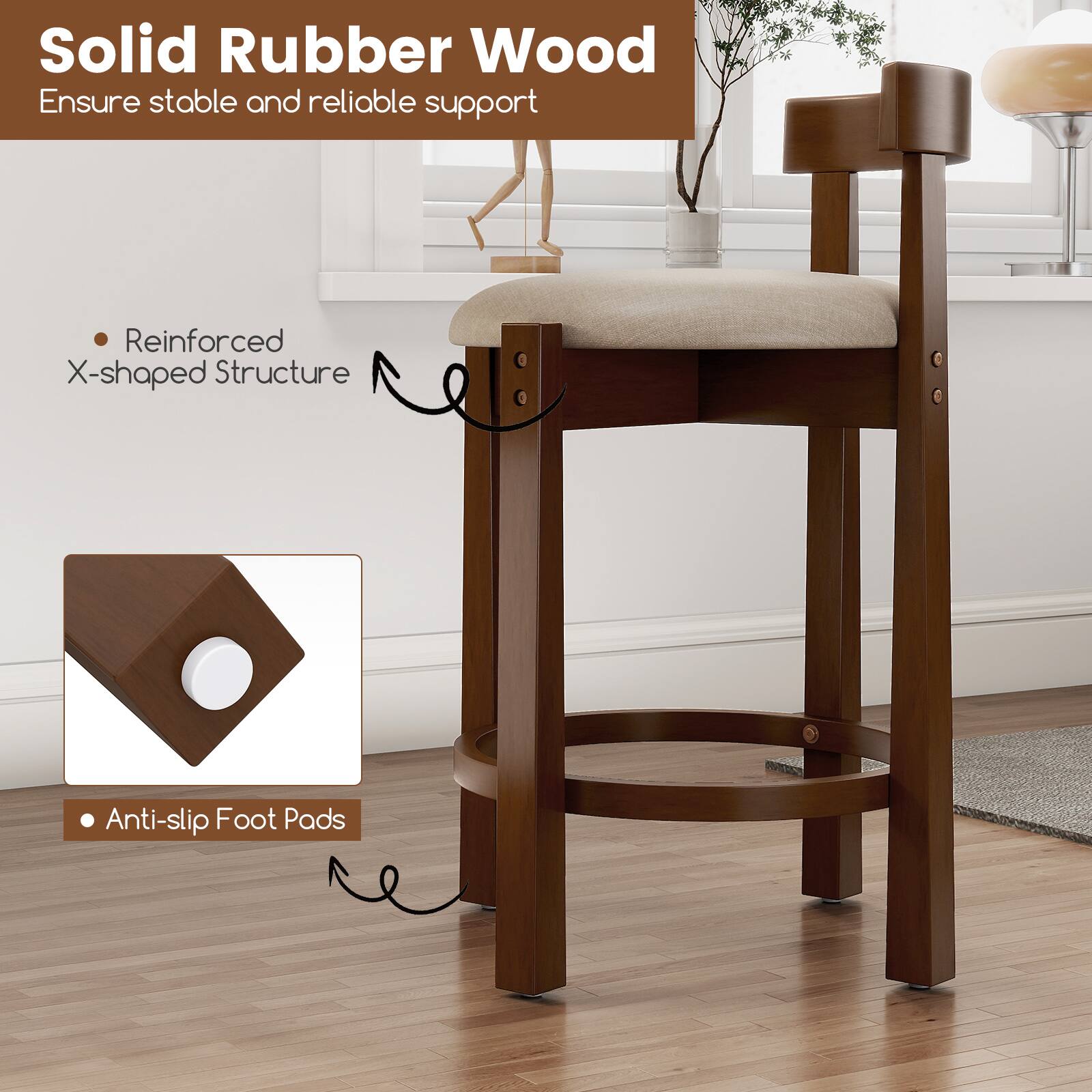 Solid Rubber Wood  
Ensure stable and reliable support  

- Reinforced X-shaped Structure  
- Anti-slip Foot Pads