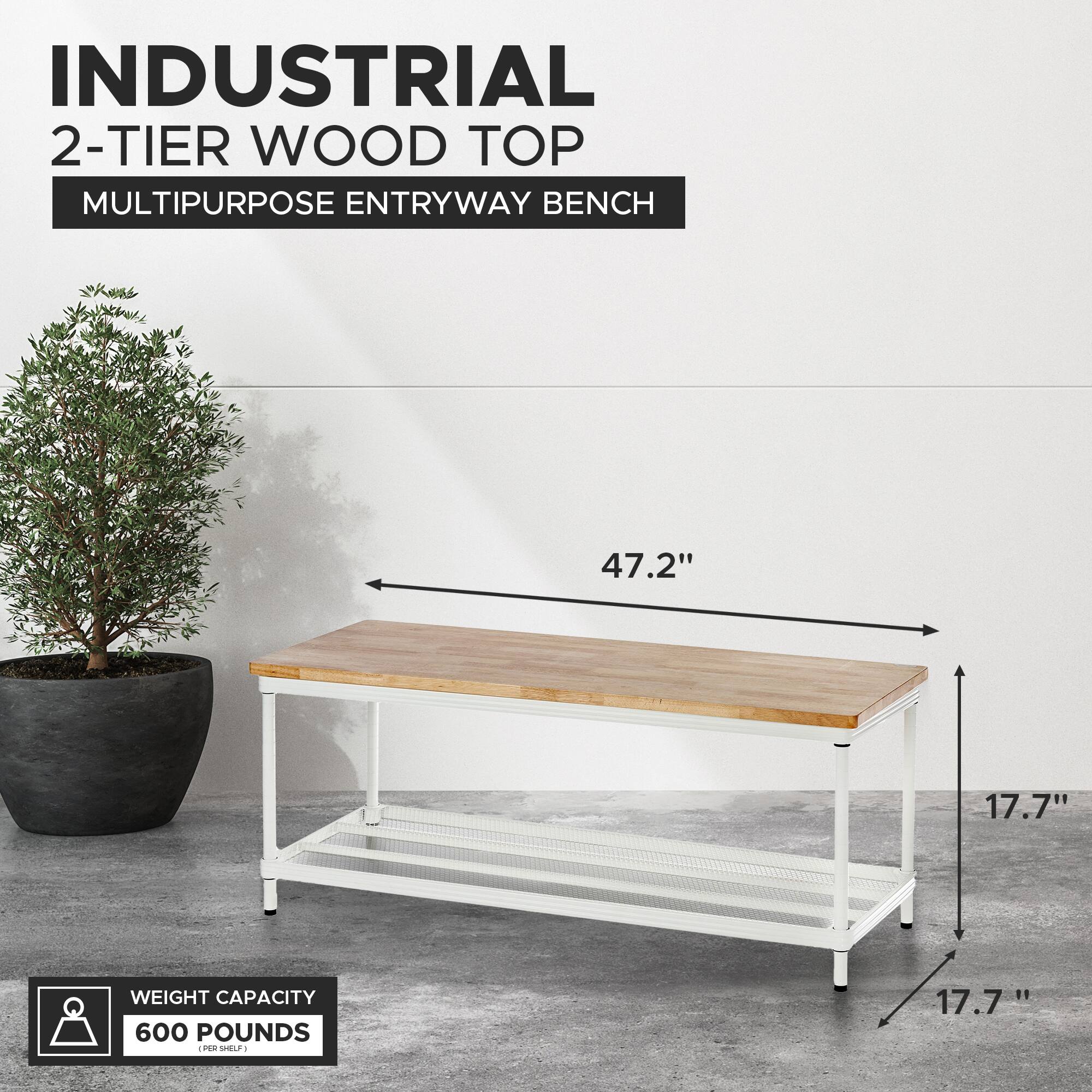 INDUSTRIAL  
2-TIER WOOD TOP  
MULTIPURPOSE ENTRYWAY BENCH  

47.2"  
17.7"  
17.7"  

WEIGHT CAPACITY  
600 POUNDS (PER SHELF)