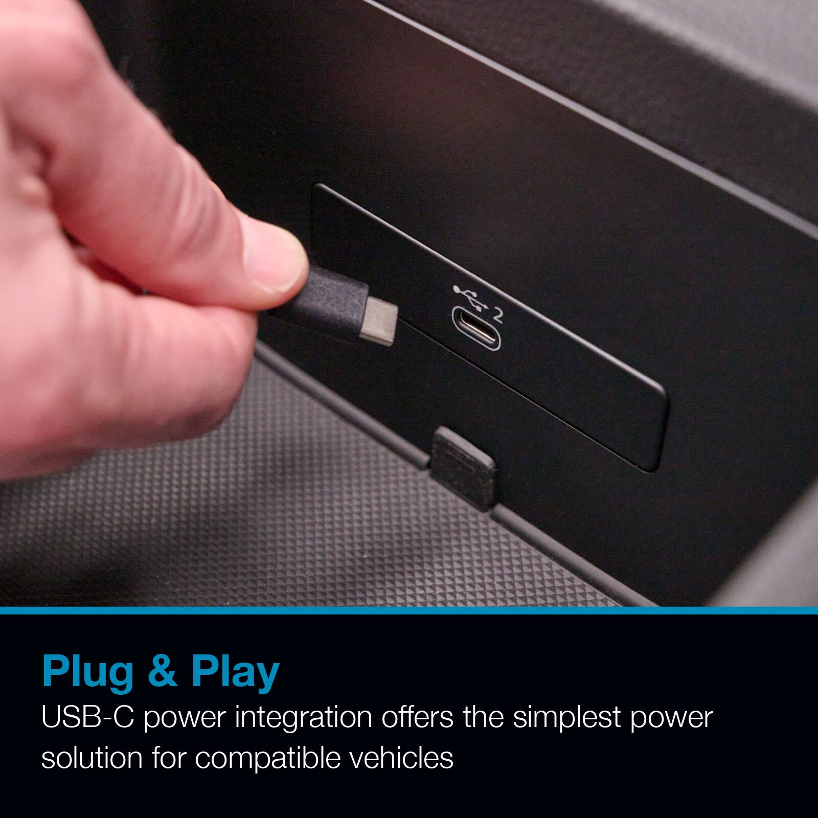 Plug & Play USB-C power integration offers the simplest power solution for compatible vehicles