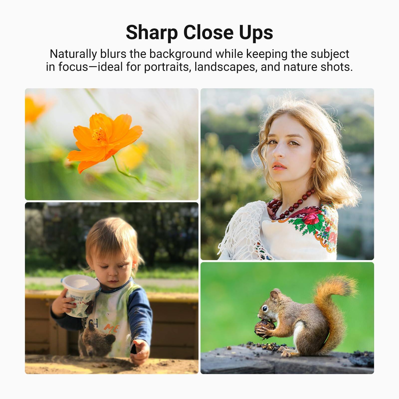 Sharp Close Ups

Naturally blurs the background while keeping the subject in focus—ideal for portraits, landscapes, and nature shots.