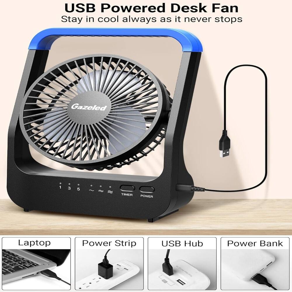 USB Powered Desk Fan  
Stay in cool always as it never stops  

Gazeled  

1 3 5  
TIMER  
POWER  

Laptop  
Power Strip  
USB Hub  
Power Bank