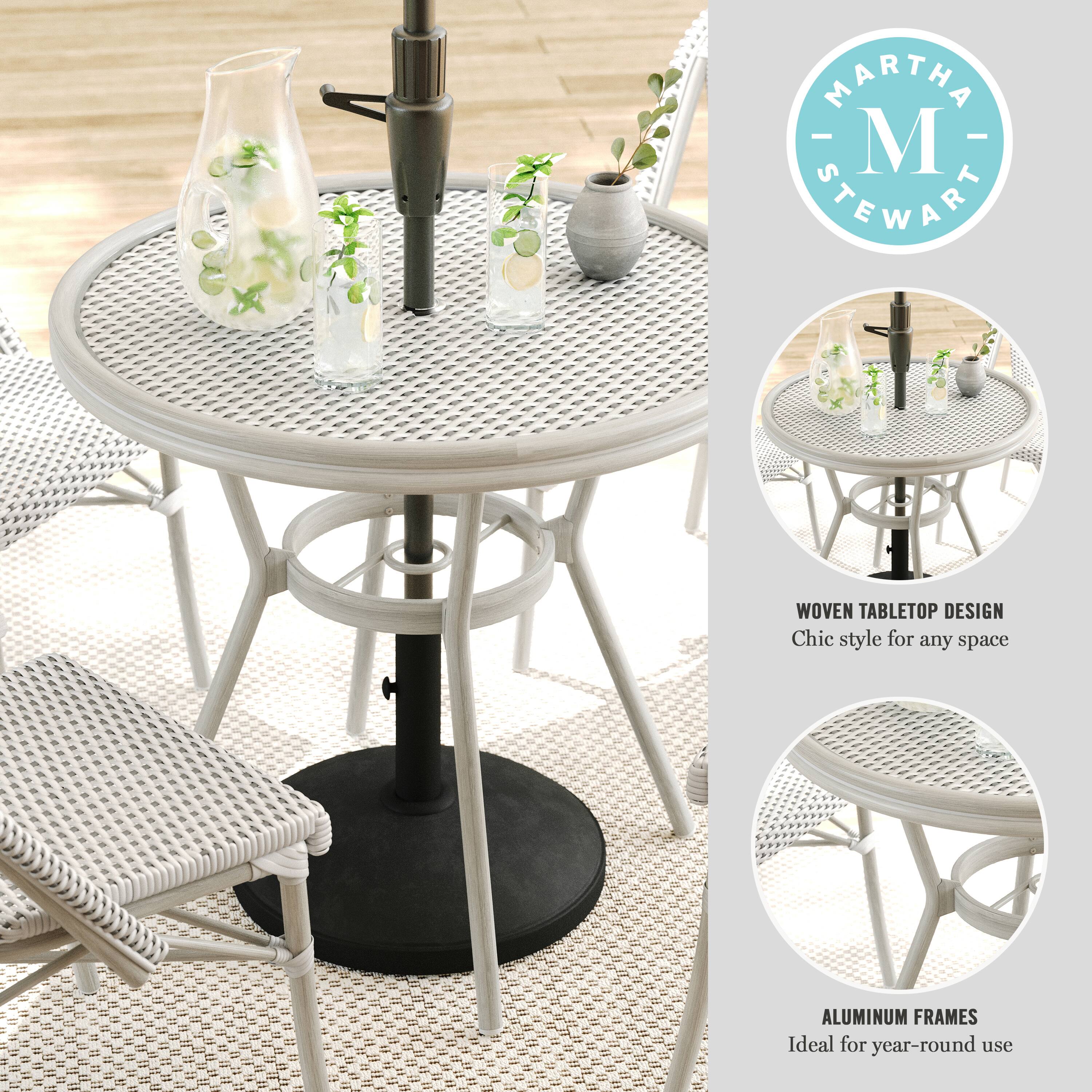 MARTHA STEWART WOVEN TABLETOP DESIGN Chic style for any space ALUMINUM FRAMES Ideal for year-round use