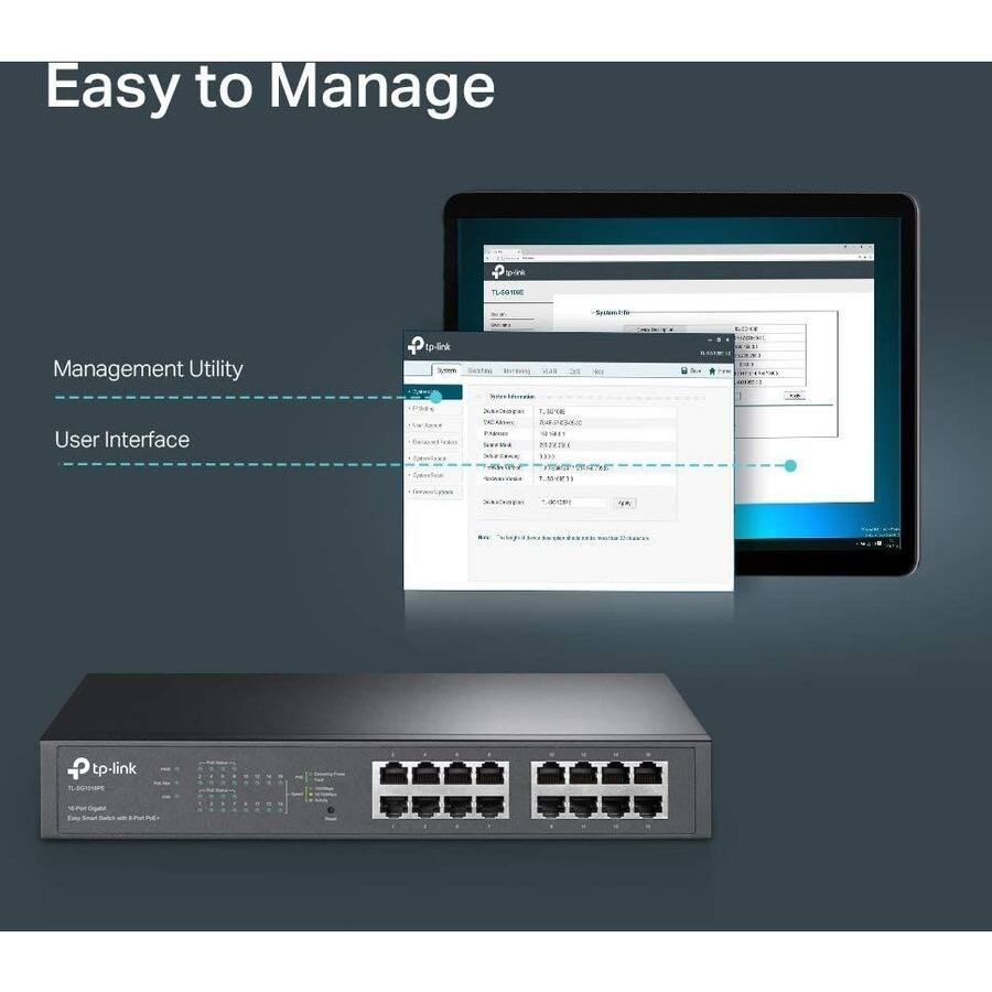 Easy to Manage

Management Utility
User Interface

tp-link
TL-SG108E

Easy to Manage
3-00-27
Management Utility
User Interface
Pli
SuSTer wA
on M
ackore LW18 TA7E904
C
PHERPE RASO
ys FM
tp-link