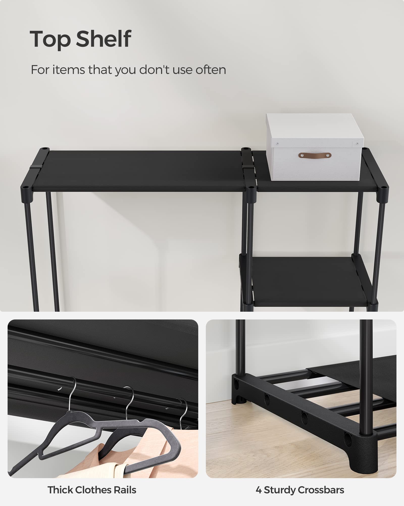 Top Shelf  
For items that you don't use often  

Thick Clothes Rails  

4 Sturdy Crossbars