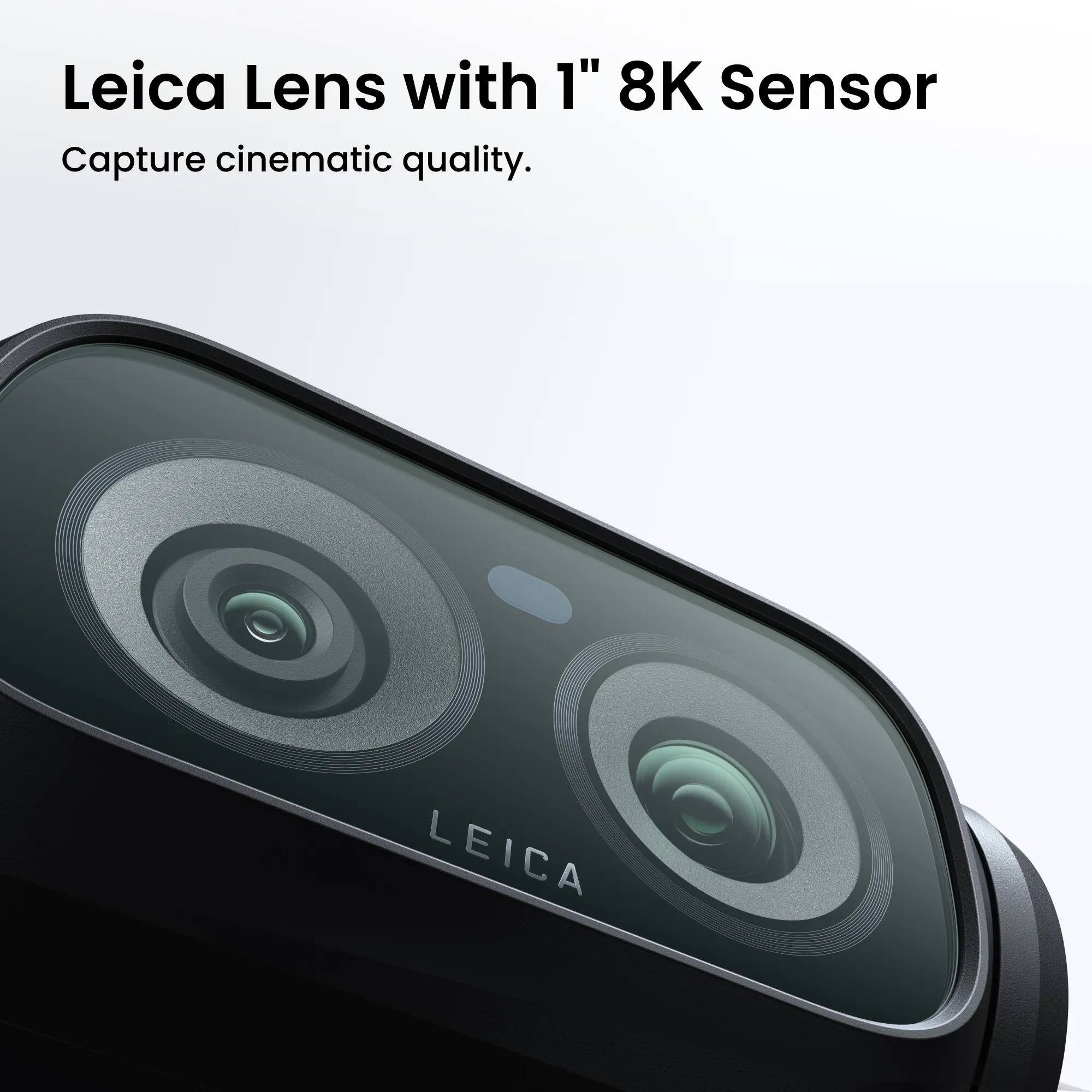 Leica Lens with 1" 8K Sensor  
Capture cinematic quality.  
LEICA