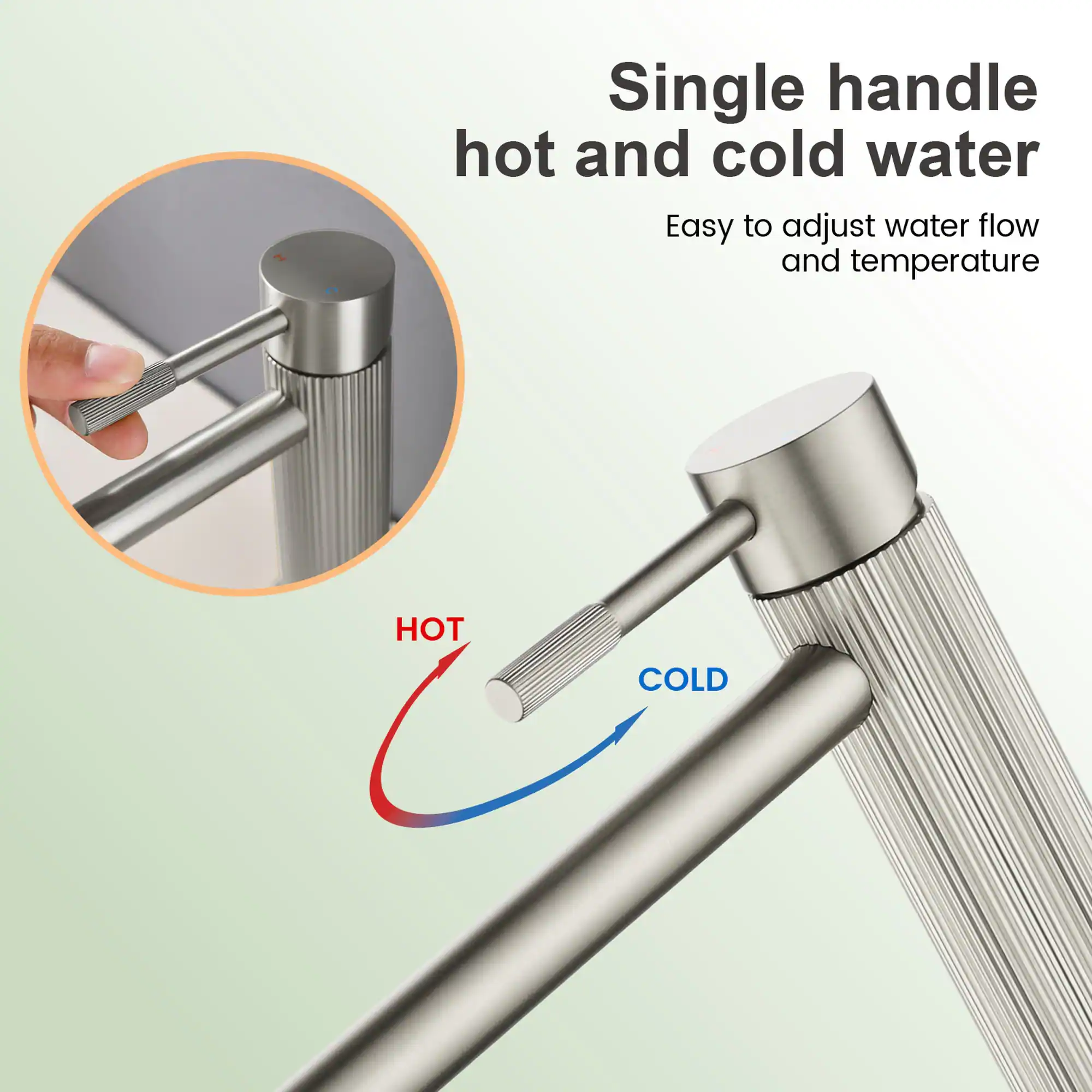 Single handle hot and cold water  
Easy to adjust water flow and temperature  
HOT  
COLD