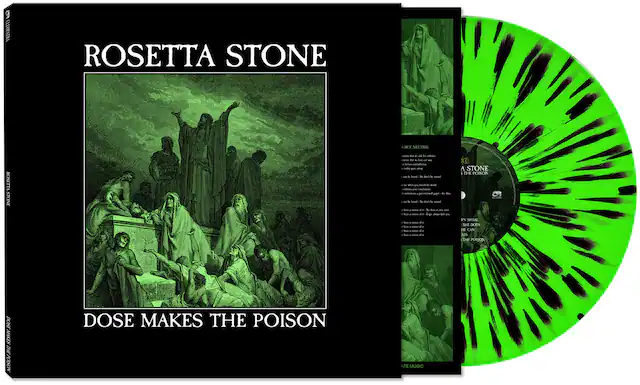 ROSETTA STONE
DOSE MAKES THE POISON
URGE NEUTRAL
ROSETTA STONE
A STONE
THE POISON
ATE MUSIC