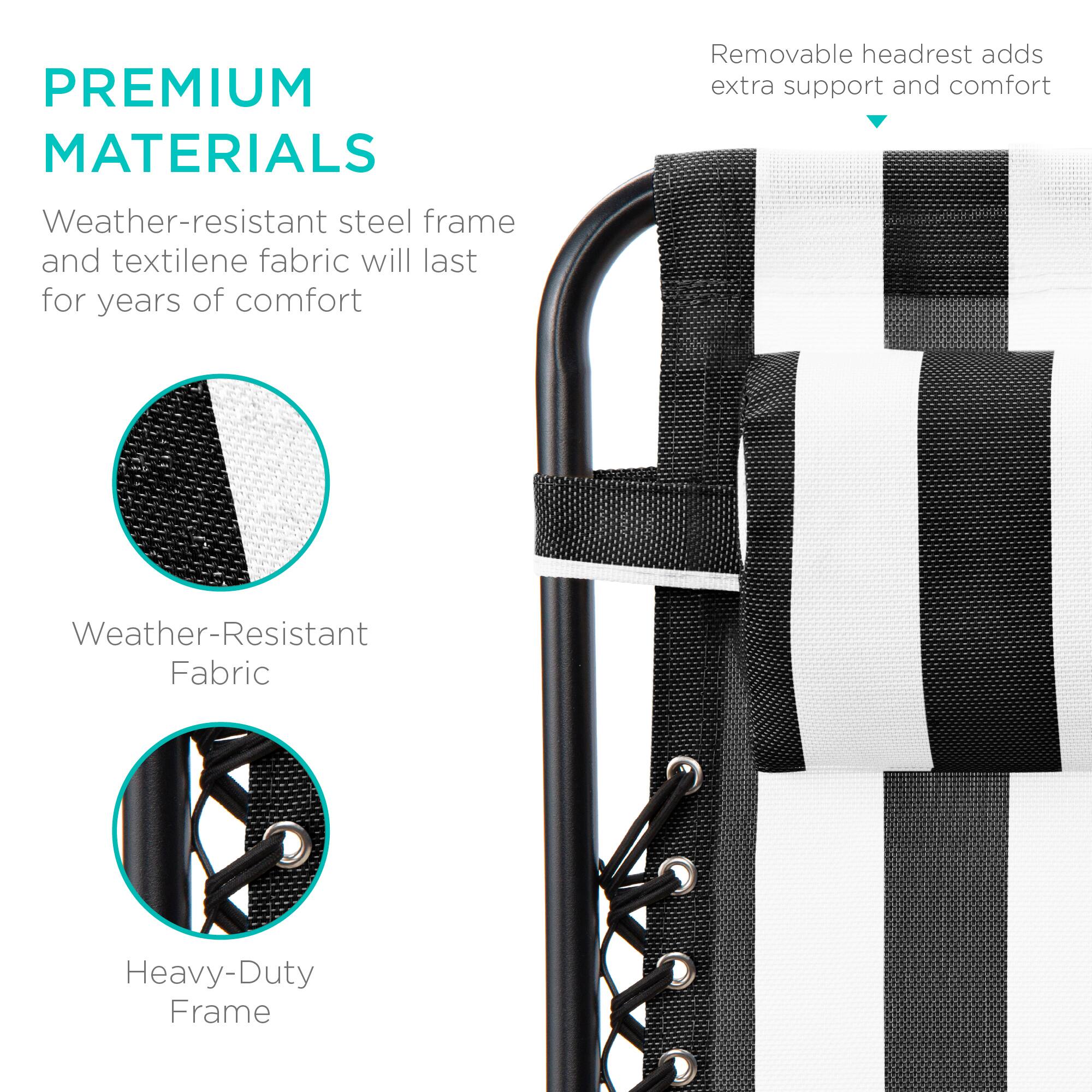 PREMIUM MATERIALS

Weather-resistant steel frame and textilene fabric will last for years of comfort

Removable headrest adds extra support and comfort

Weather-Resistant Fabric

Heavy-Duty Frame