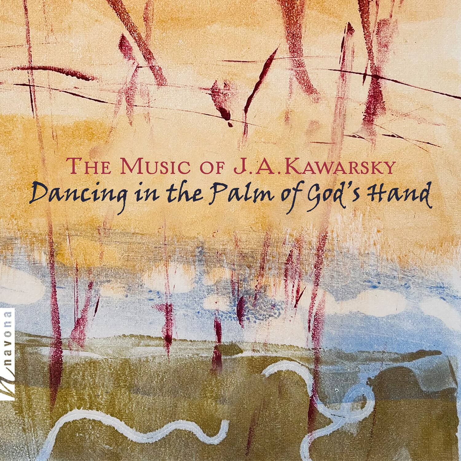 The Music of J.A. Kawarsky  
Dancing in the Palm of God's Hand  

Navona
