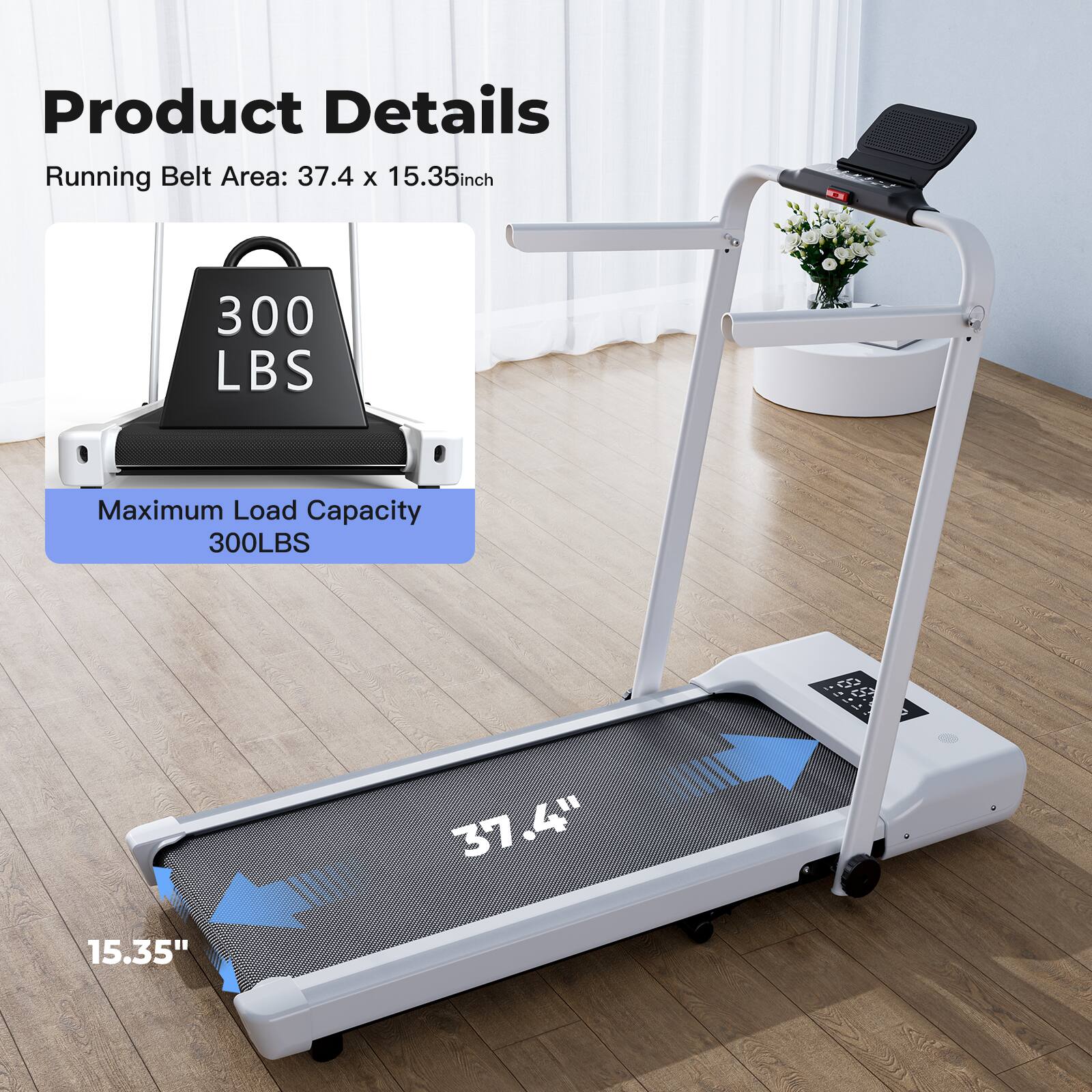 Product Details  
Running Belt Area: 37.4 x 15.35 inch  
Maximum Load Capacity: 300 LBS