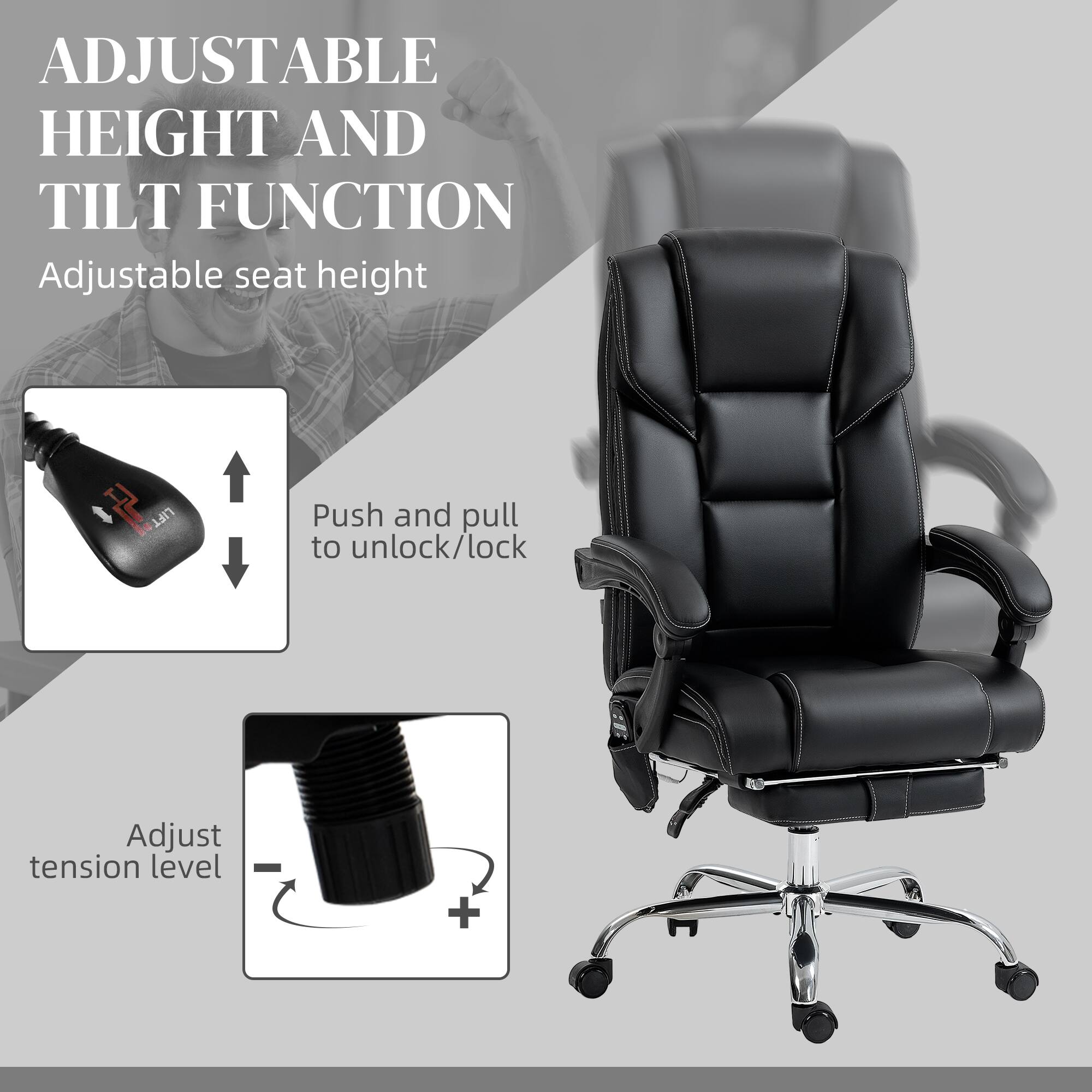 ADJUSTABLE HEIGHT AND TILT FUNCTION
Adjustable seat height
Push and pull to unlock/lock
Adjust tension level - +