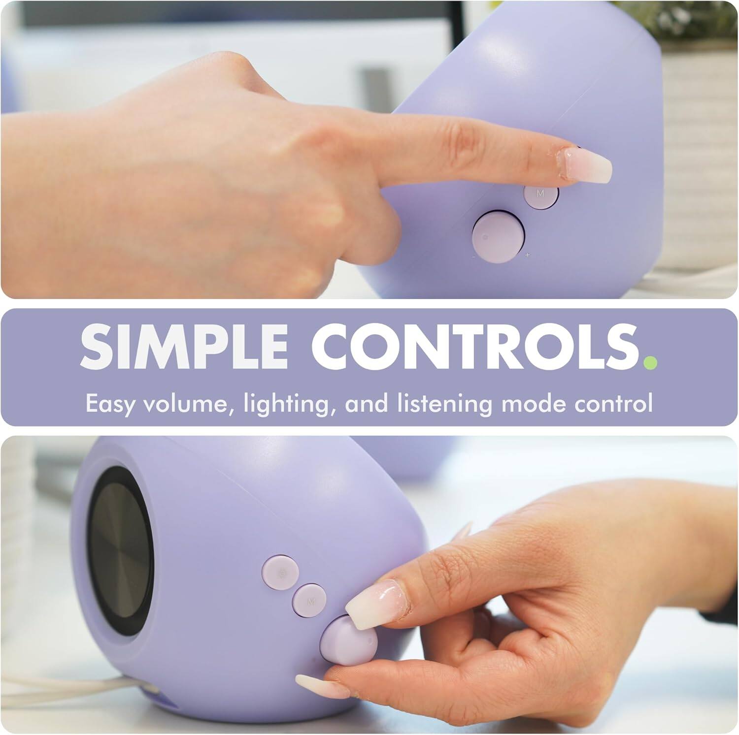 SIMPLE CONTROLS  
Easy volume, lighting, and listening mode control