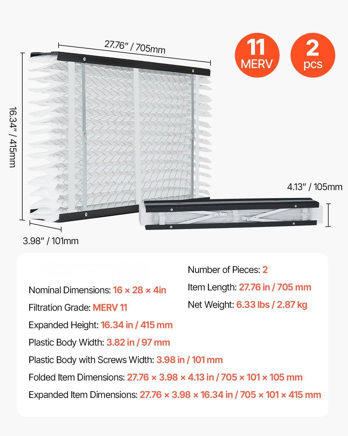 - **Number of Pieces:** 2
- **Nominal Dimensions:** 16 x 28 x 4 in
- **Filtration Grade:** MERV 11
- **Item Length:** 27.76 in / 705 mm
- **Net Weight:** 6.33 lbs / 2.87 kg
- **Expanded Height:** 16.34 in / 415 mm
- **Plastic Body Width:** 3.82 in / 97 mm
- **Plastic Body with Screws Width:** 3.98 in / 101 mm
- **Folded Item Dimensions:** 27.76 x 3.98 x 4.13 in / 705 x 101 x 105 mm
- **Expanded Item Dimensions:** 27.76 x 3.98 x 16.34 in / 705 x 101 x 415 mm