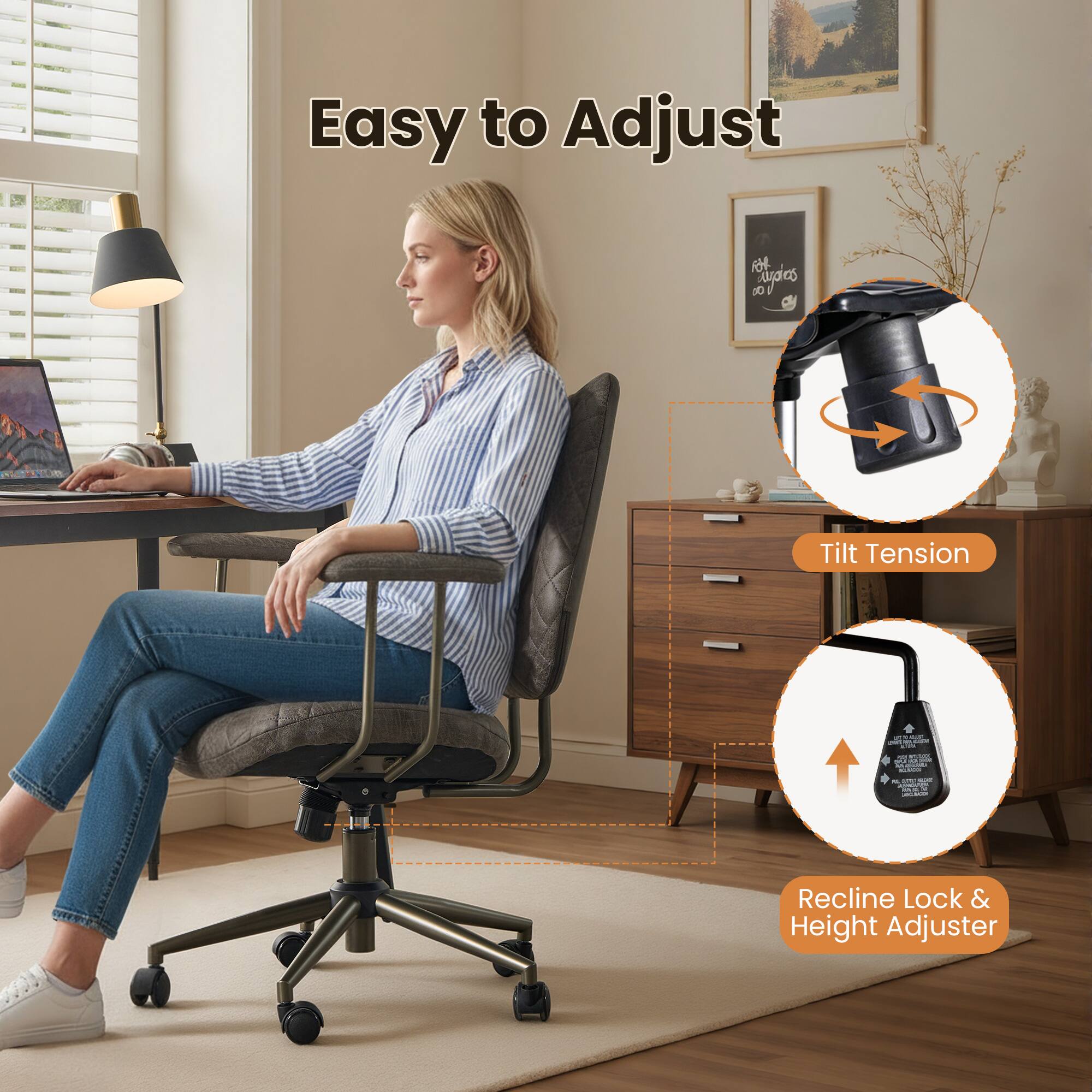 Easy to Adjust

- Tilt Tension
- Recline Lock & Height Adjuster