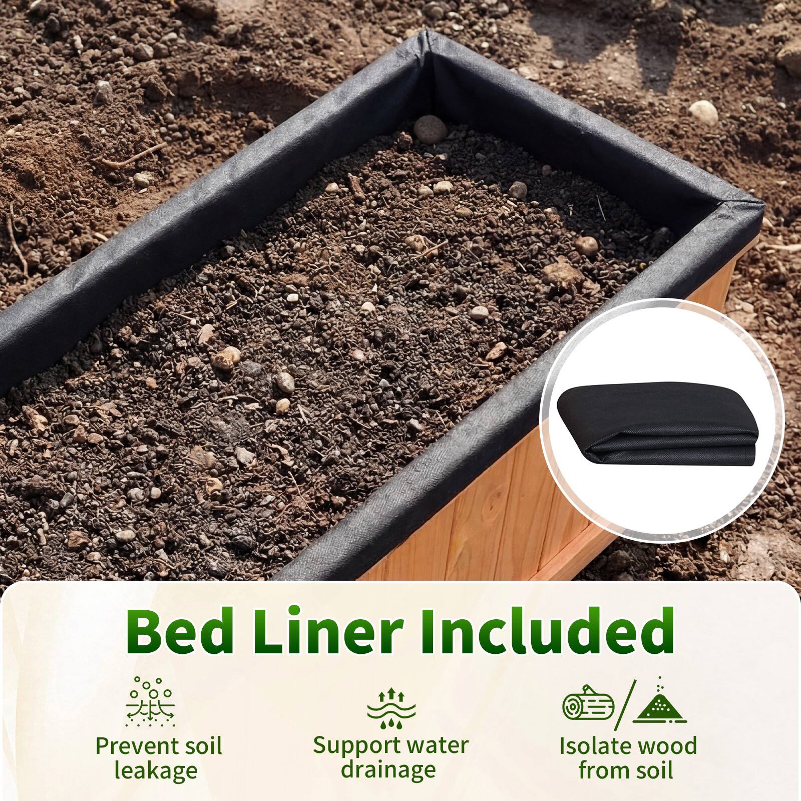 Bed Liner Included

- Prevent soil leakage
- Support water drainage
- Isolate wood from soil