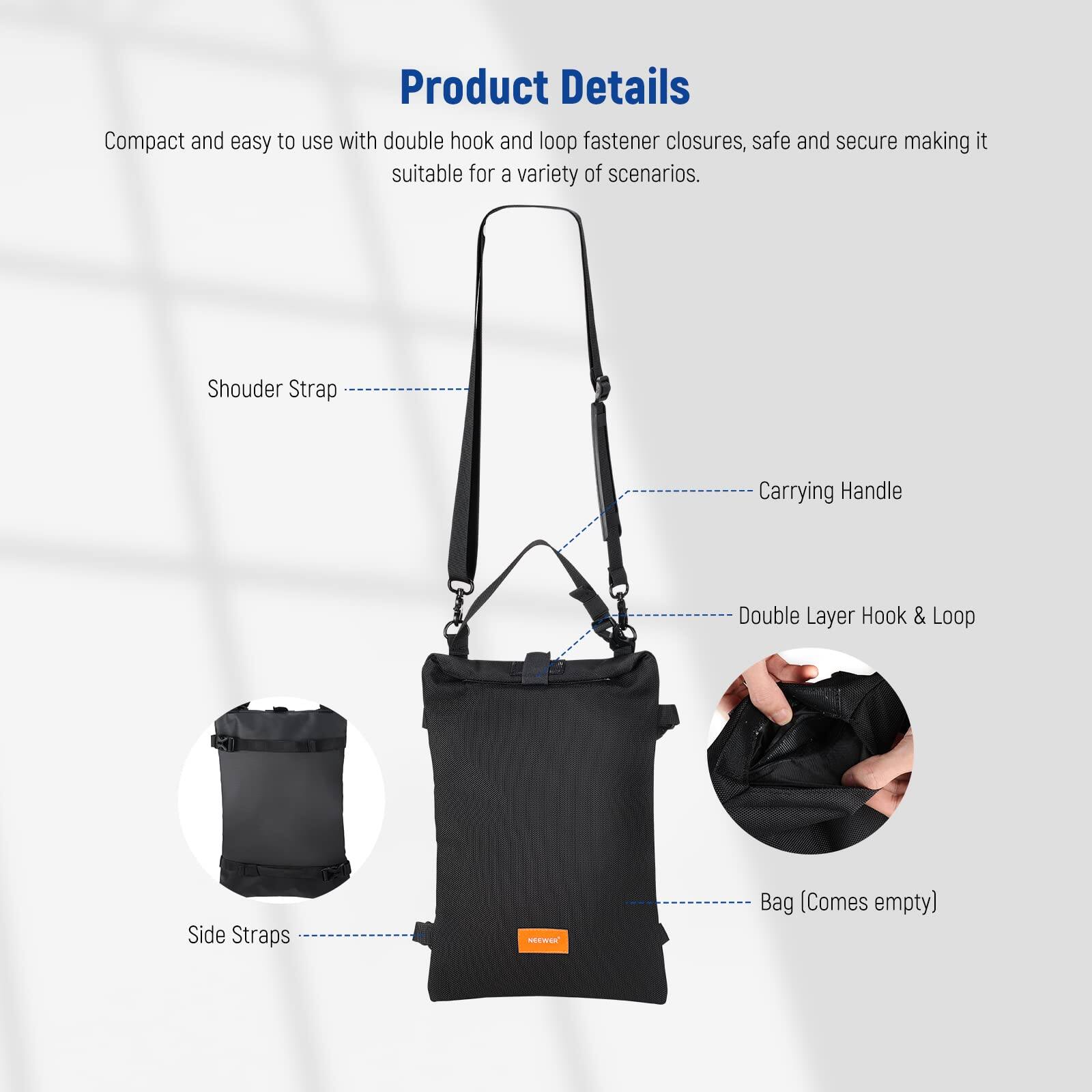 Product Details

Compact and easy to use with double hook and loop fastener closures, safe and secure making it suitable for a variety of scenarios.

- Shoulder Strap
- Carrying Handle
- Double Layer Hook & Loop
- Side Straps
- Bag (Comes empty)
