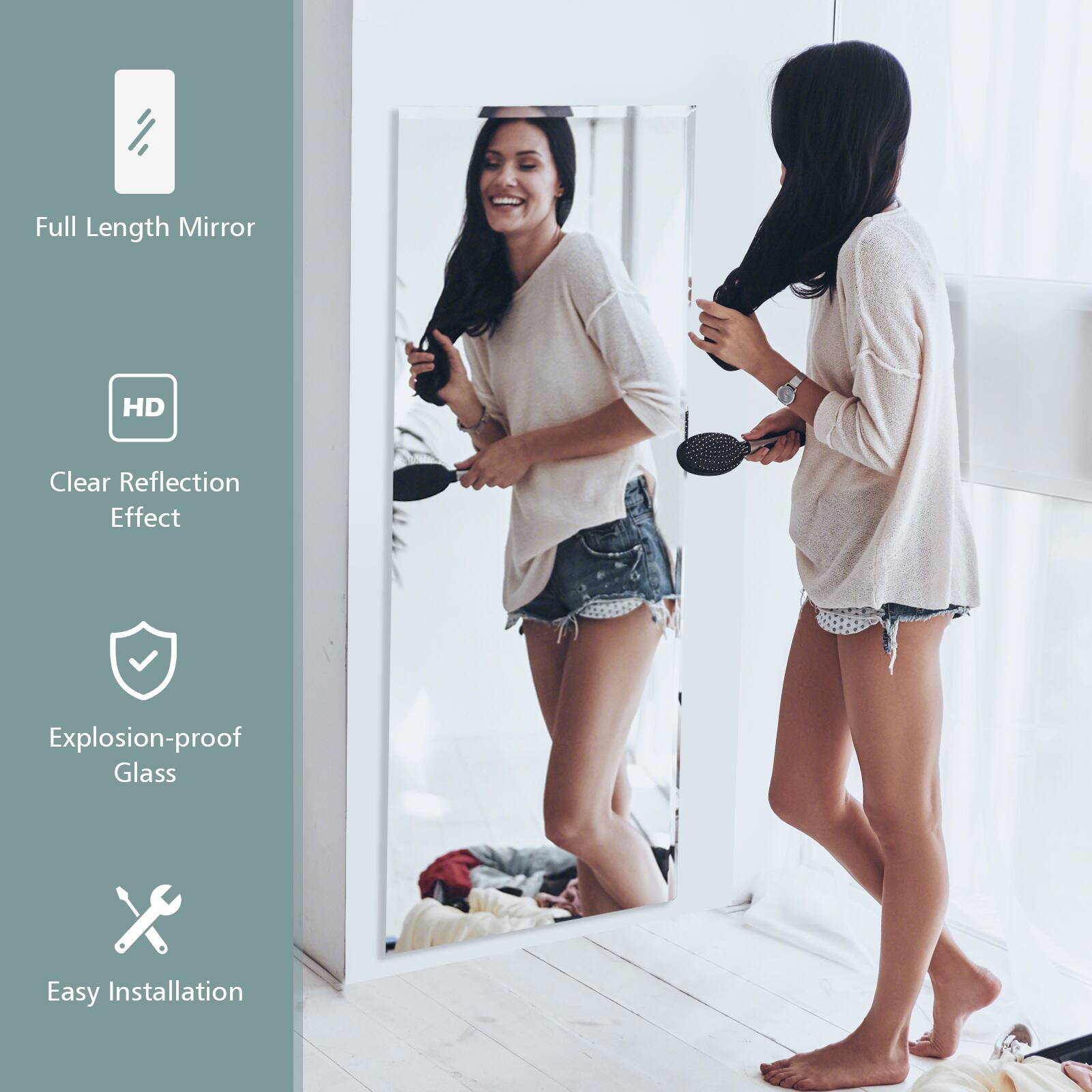 Full Length Mirror  
HD Clear Reflection Effect  
Explosion-proof Glass  
Easy Installation