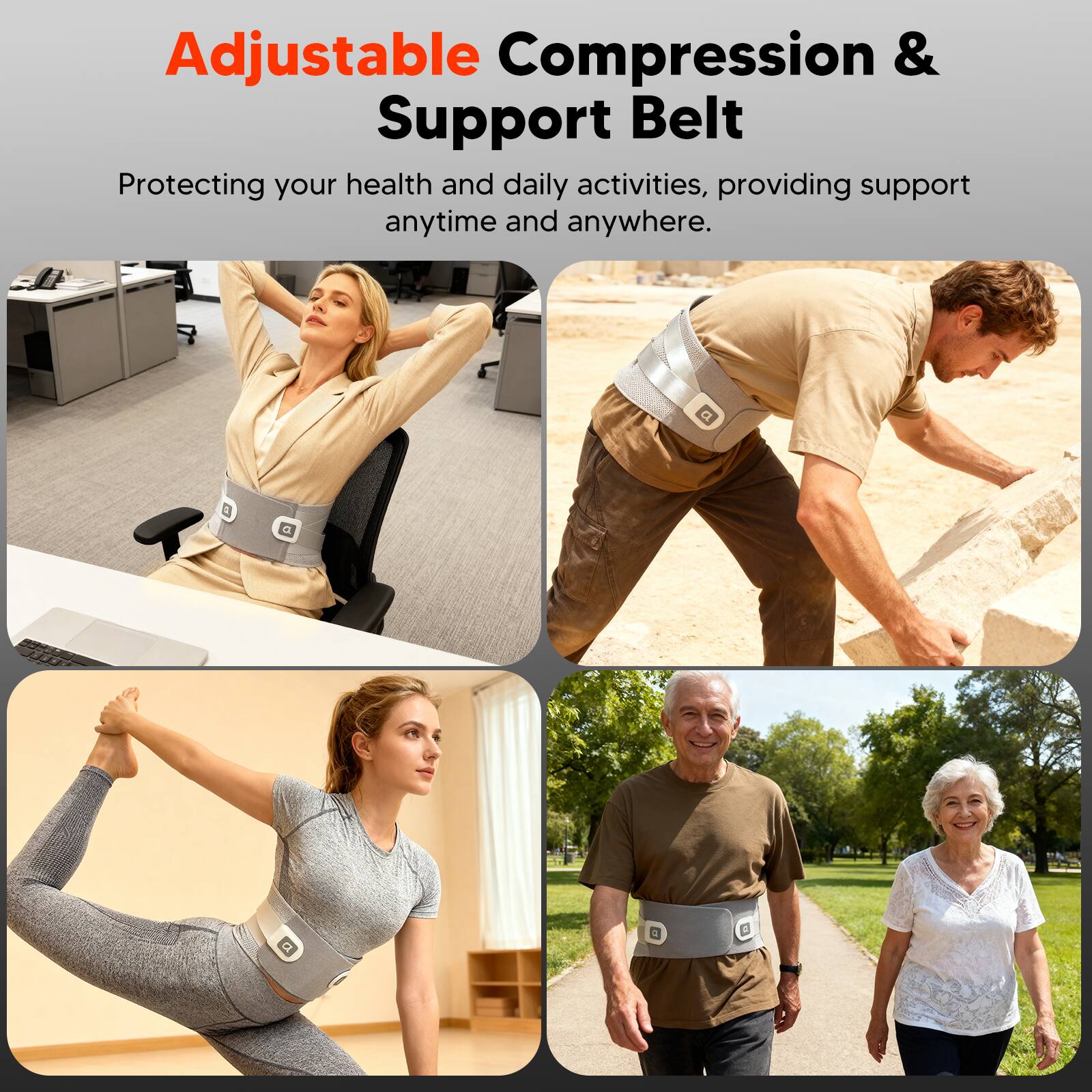 Adjustable Compression & Support Belt  
Protecting your health and daily activities, providing support anytime and anywhere.