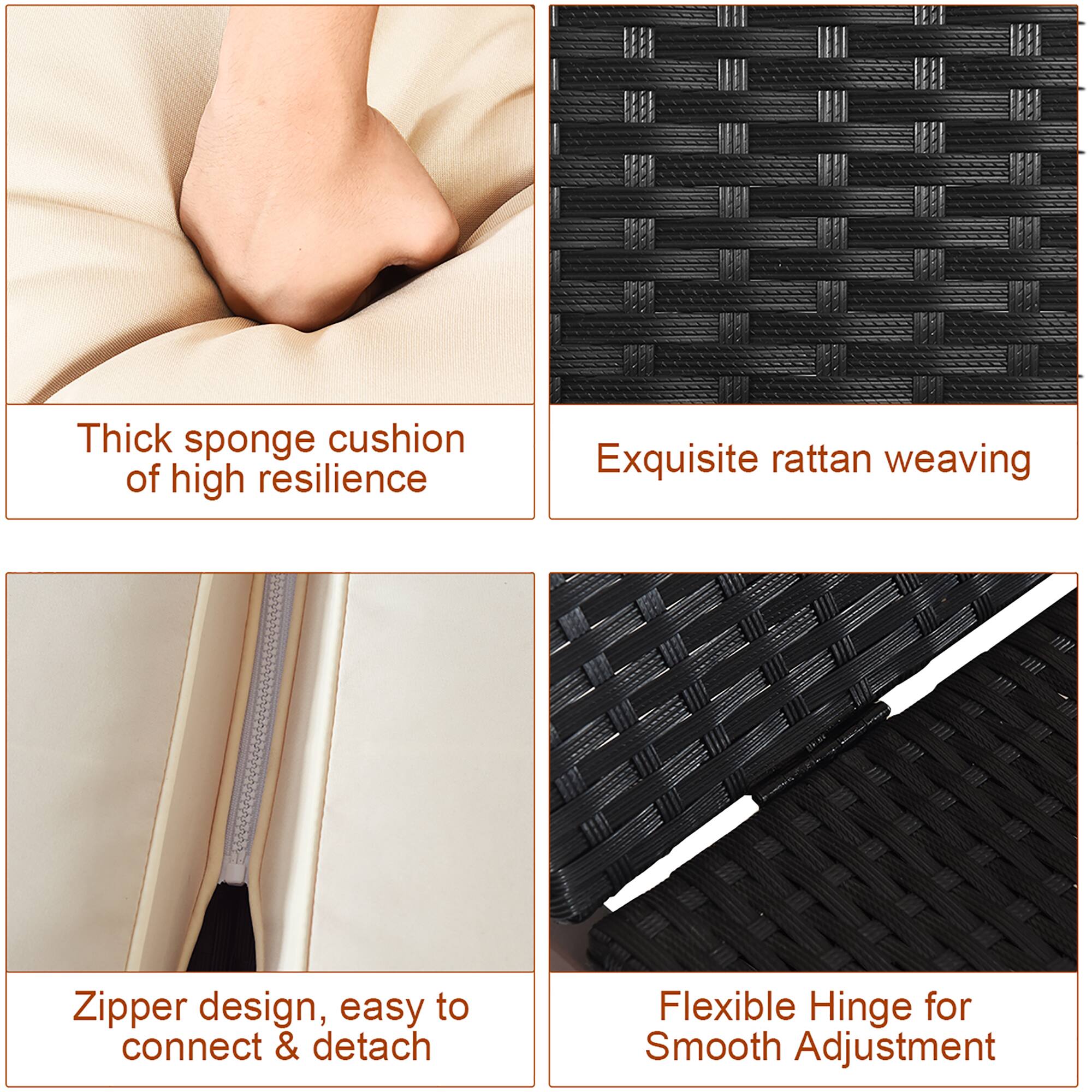 Thick sponge cushion of high resilience, Exquisite rattan weaving, Zipper design, easy to connect & detach, Flexible Hinge for Smooth Adjustment