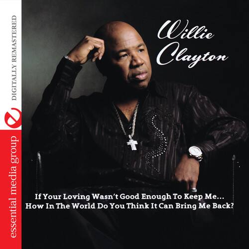 Willie Clayton - If Your Loving Wasn't Good Enough to Keep Me...How   - COMPACT DISCS [CD] price history on PriceWatchPro