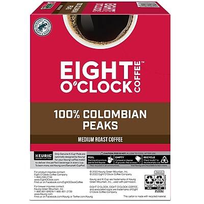 EIGHT O'CLOCK COFFEE  
100% COLOMBIAN PEAKS  
MEDIUM ROAST COFFEE  

KEURIG  
Individually designed for use in Keurig® machines.  
For the perfect beverage every time.  

For product information:  
EIGHT O'CLOCK COFFEE COMPANY  
800-222-4869  
www.eightoclock.com  
For customer service:  
1-800-222-4869  
For returns:  
1-800-222-4869  

EIGHT O'CLOCK COFFEE COMPANY  
800-222-4869  
www.eightoclock.com  
For returns:  
1-800-222-4869  

This carton is made with recycled material.  

RECYCLE