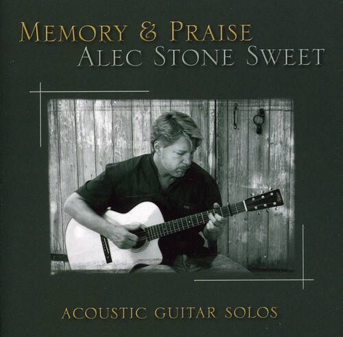 MEMORY & PRAISE  
ALEC STONE SWEET  

ACOUSTIC GUITAR SOLOS