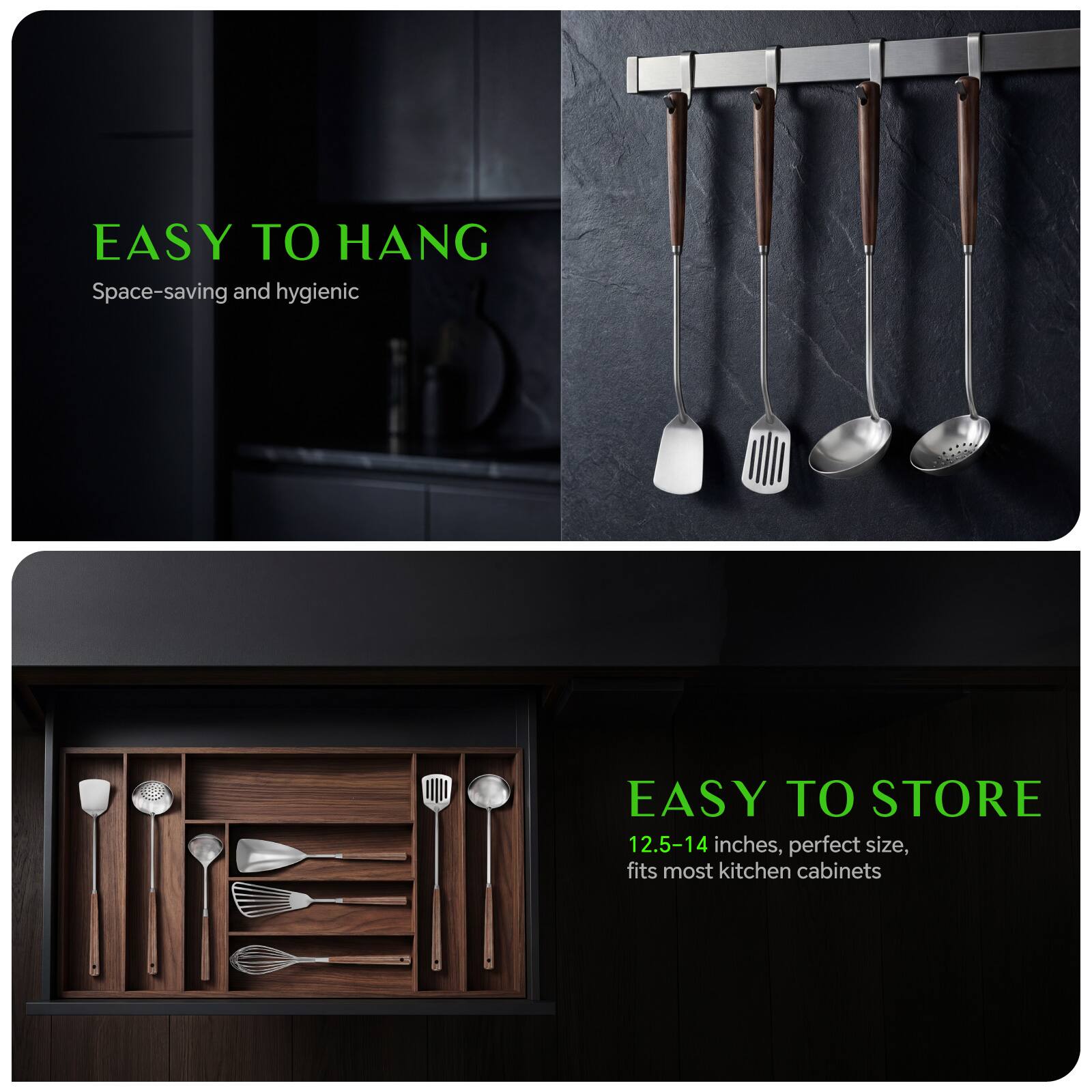 EASY TO HANG  
Space-saving and hygienic  

EASY TO STORE  
12.5-14 inches, perfect size, fits most kitchen cabinets