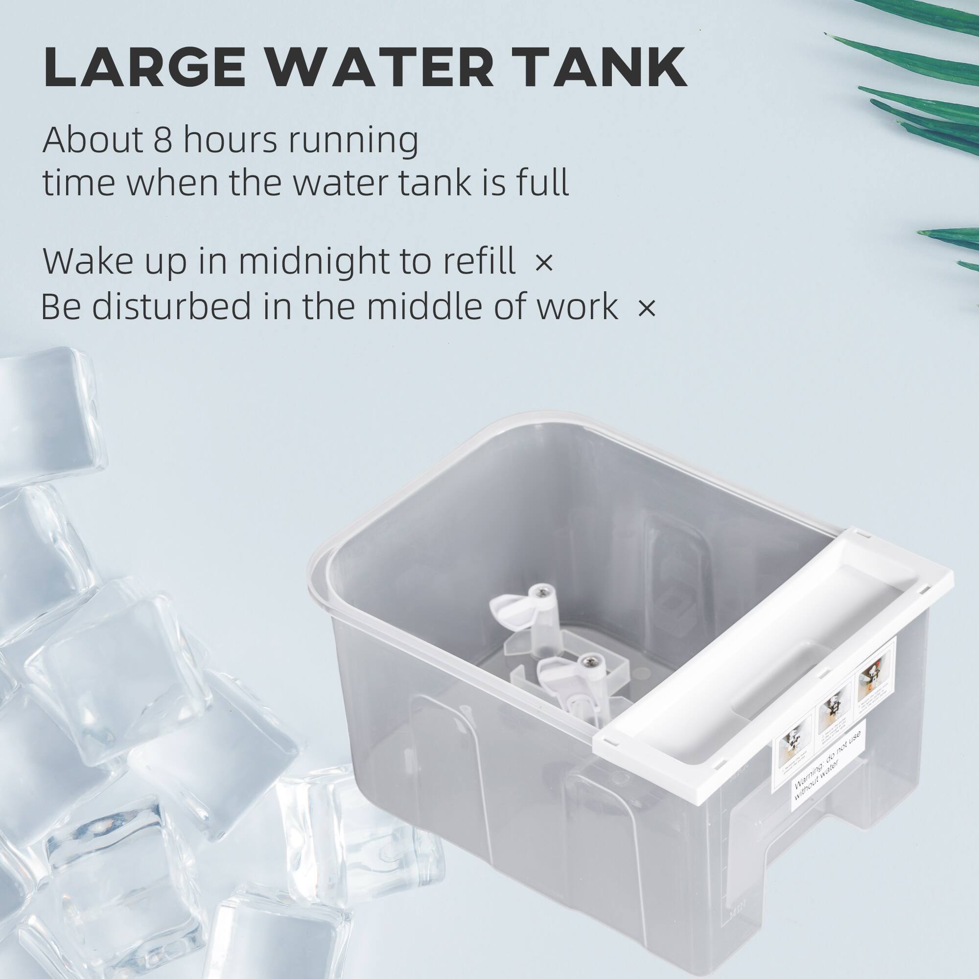 LARGE WATER TANK

About 8 hours running time when the water tank is full

Wake up in midnight to refill x
Be disturbed in the middle of work x