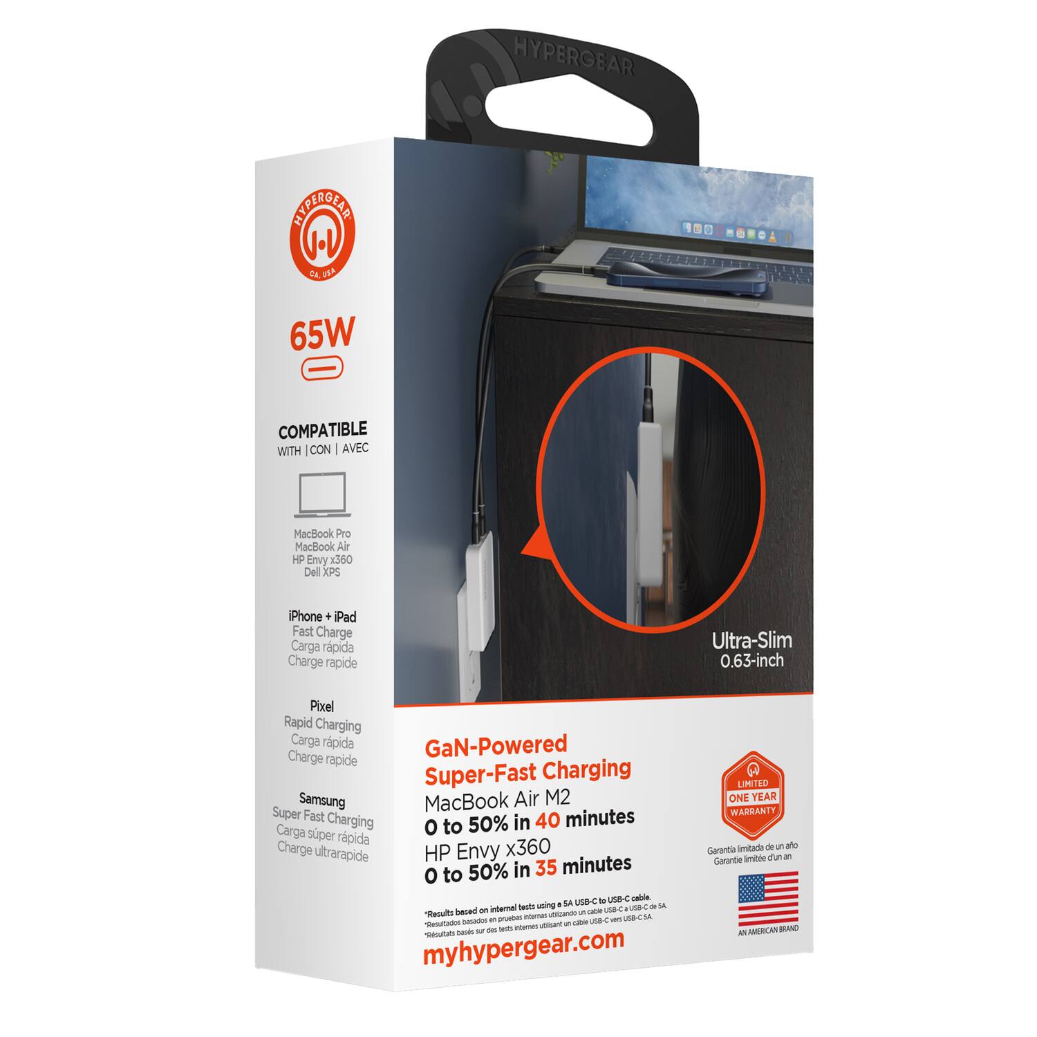 HYPERGEAR  
65W  

COMPATIBLE  
WITH | CON | AVEC  
- MacBook Pro  
- MacBook Air  
- HP Envy x360  
- Dell XPS  

iPhone + iPad  
- Fast Charge  
- Carga rápida  
- Charge rapide  

Pixel  
- Rapid Charging  
- Carga rápida  
- Charge rapide  

Samsung  
- Super Fast Charging  
- Carga super rápida  
- Charge ultrarapide  

GaN-Powered  
Super-Fast Charging  
- MacBook Air M2  
  0 to 50% in 40 minutes  
- HP Envy x360  
  0 to 50% in 35 minutes  

Ultra-Slim  
0.63-inch  

LIMITED ONE YEAR WARRANTY  
Garantia limitada de un año  

myhypergear.com  

AN AMERICAN BRAND
