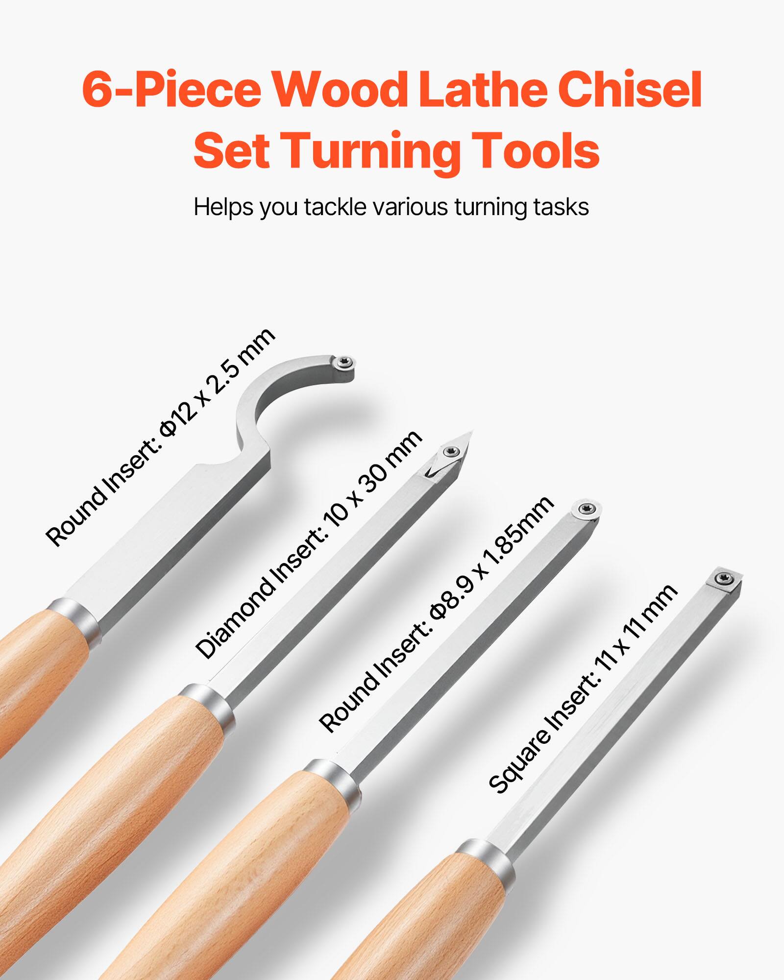 6-Piece Wood Lathe Chisel Set Turning Tools  
Helps you tackle various turning tasks  

- Round Insert: Ø12 x 2.5 mm  
- Diamond Insert: 10 x 30 mm  
- Round Insert: Ø8.9 x 1.85 mm  
- Square Insert: 11 x 11 mm