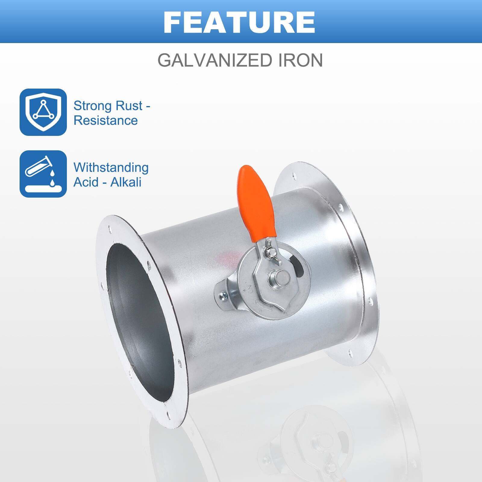FEATURE  
GALVANIZED IRON  

- Strong Rust Resistance  
- Withstanding Acid - Alkali