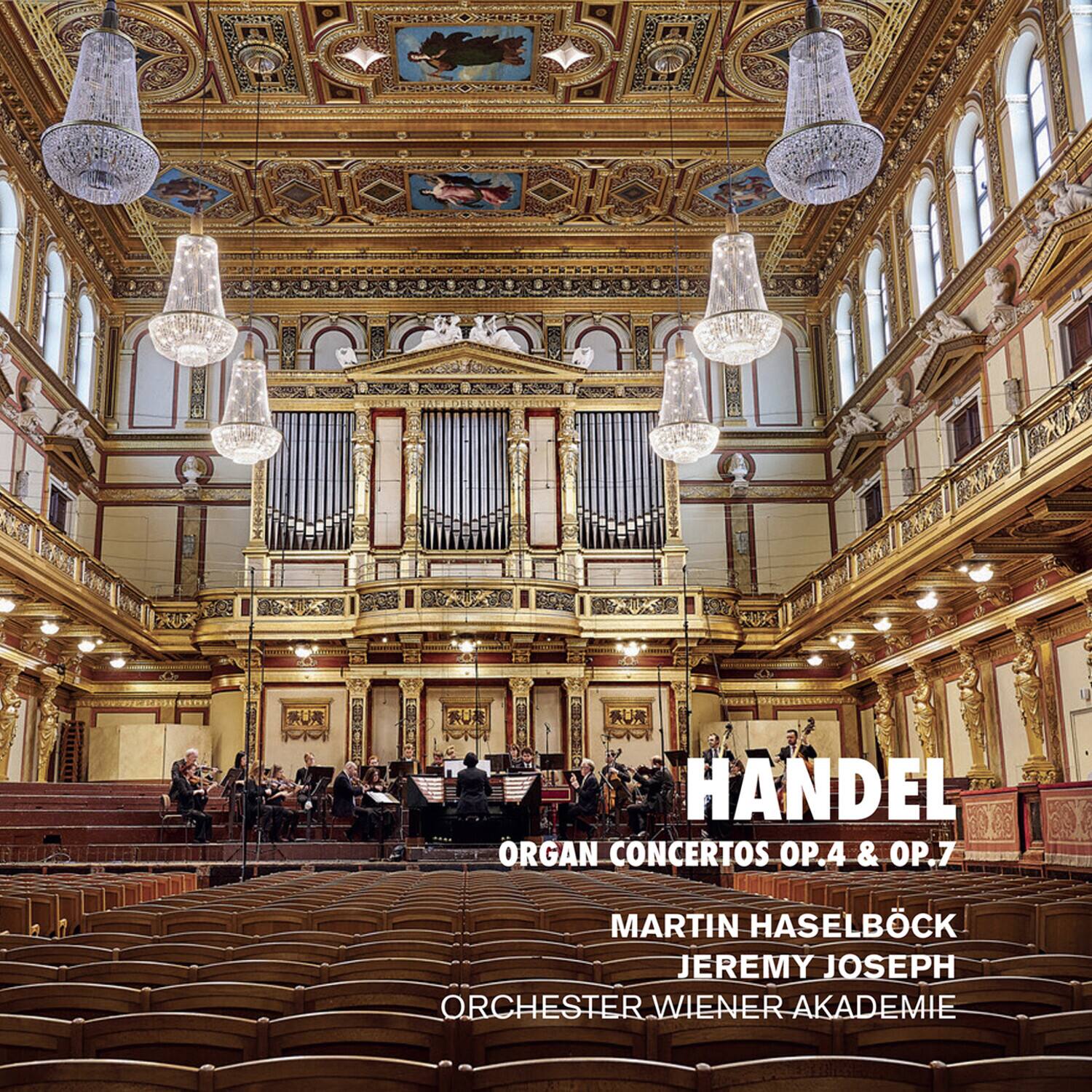 HANDEL  
ORGAN CONCERTOS OP.4 & OP.7  
MARTIN HASELBOCK  
JEREMY JOSEPH  
ORCHESTER WIENER AKADEMIE