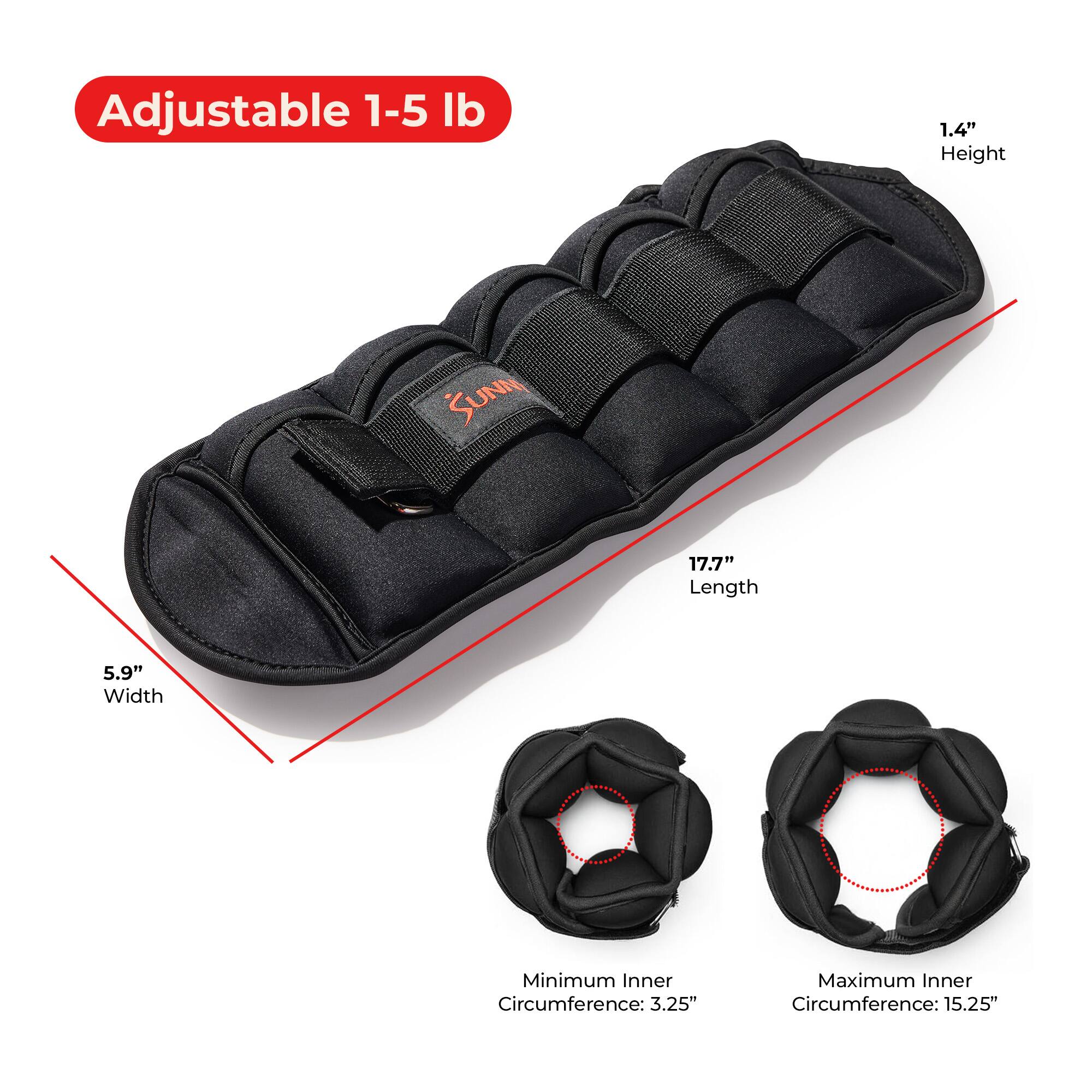 Adjustable 1-5 lb  
1.4" Height  
17.7" Length  
5.9" Width  
Minimum Inner Circumference: 3.25"  
Maximum Inner Circumference: 15.25"