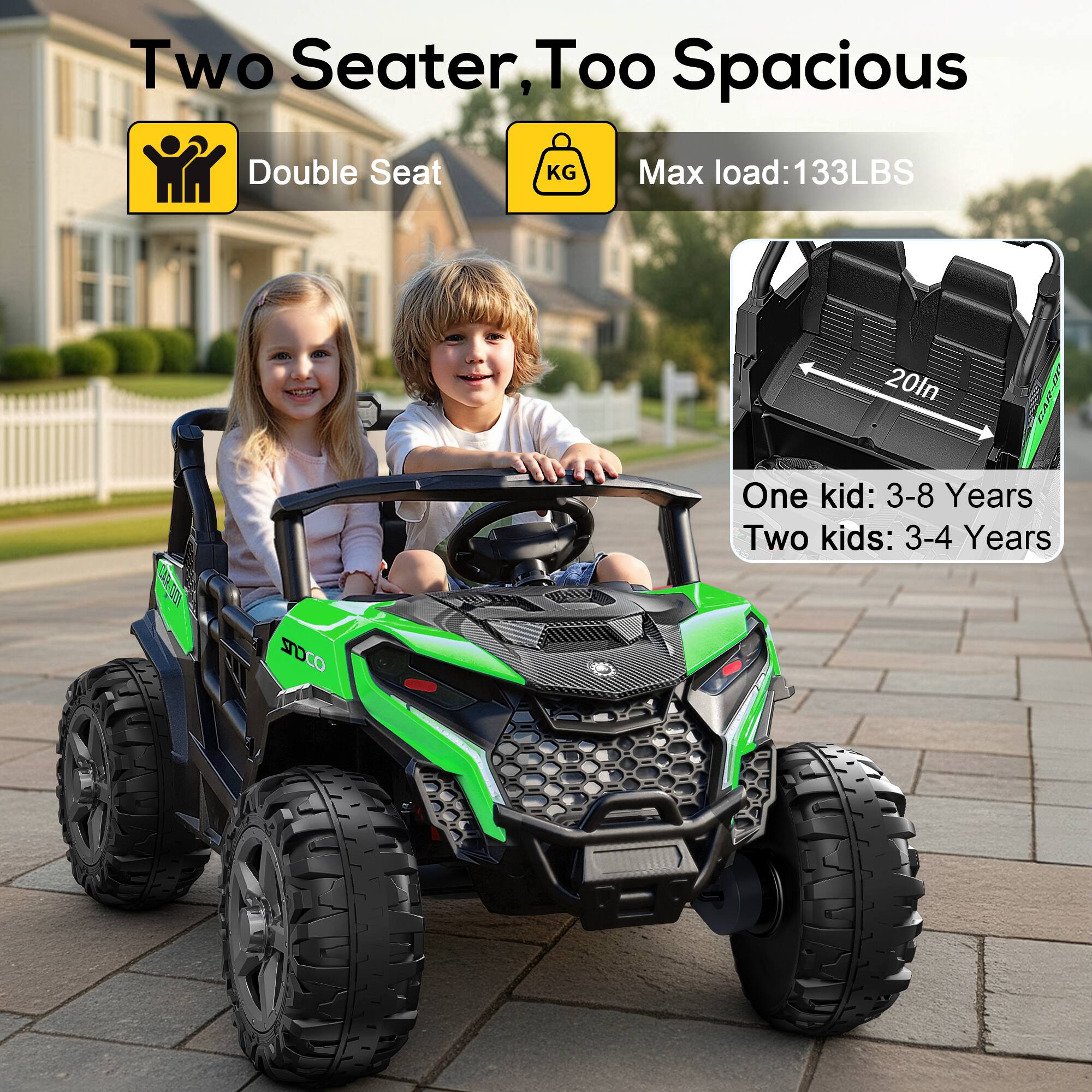Two Seater, Too Spacious

Double Seat

Max load: 133LBS

20ln

One kid: 3-8 Years

Two kids: 3-4 Years