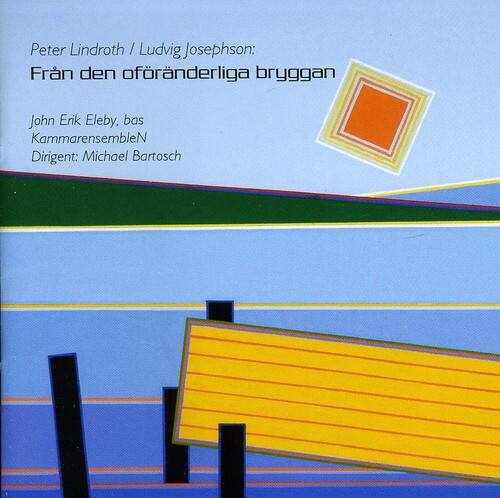 Peter Lindroth / Ludvig Josephson:  
Från den ofrändeliga bryggen  

John Erik Eleby, bas  
KammarensembleN  
Dirigent: Michael Bartosch