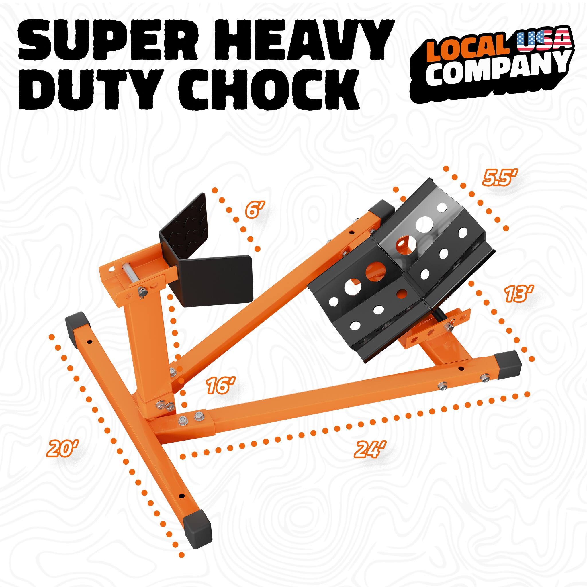 SUPER HEAVY DUTY CHOCK  
LOCAL USA COMPANY  
6' 5.5' 13' 16' 20' 24'